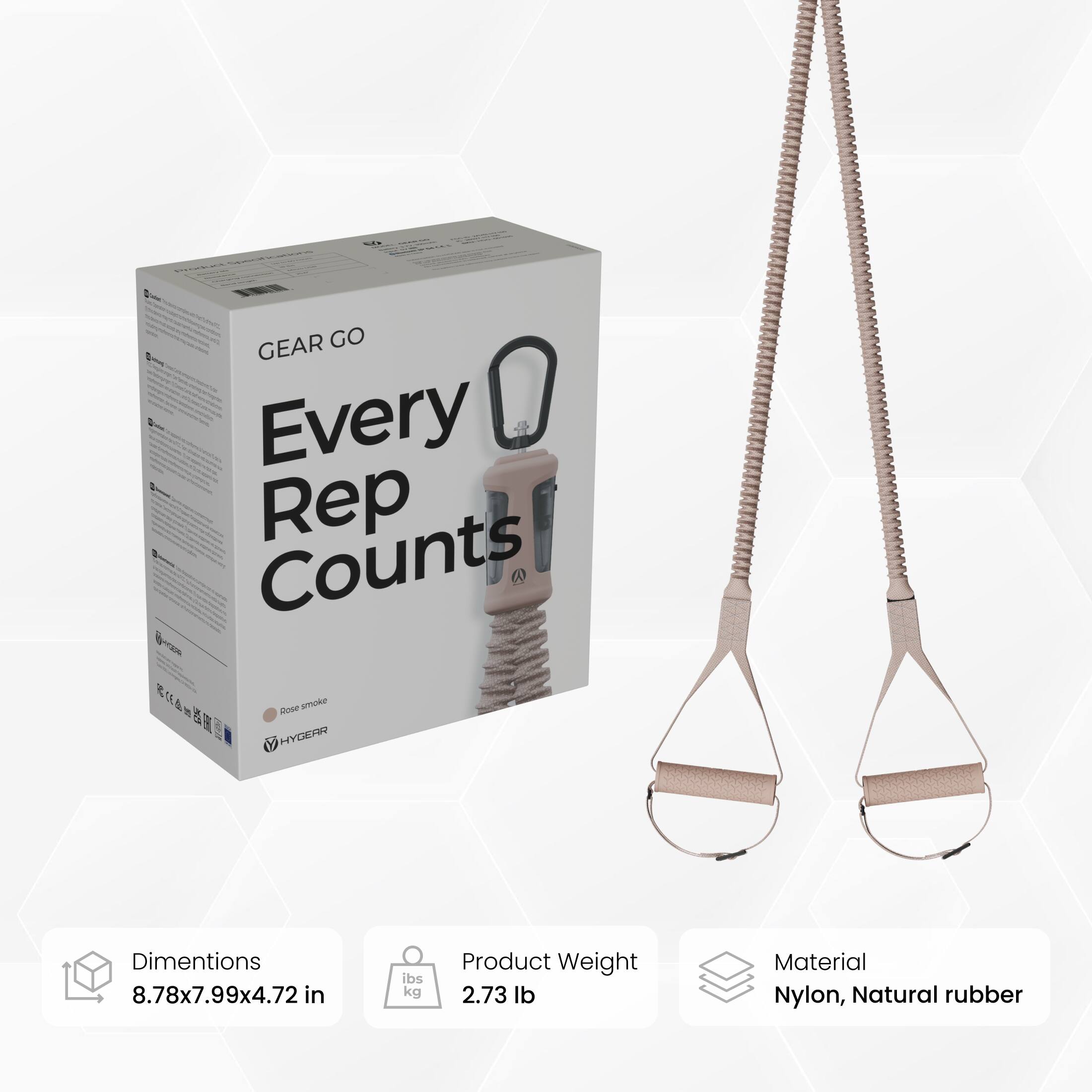 GEAR GO  
Every Rep Counts  

HYGEAR  
Rose smoke  

Dimensions: 8.78x7.99x4.72 in  
Product Weight: 2.73 lb  
Material: Nylon, Natural rubber
