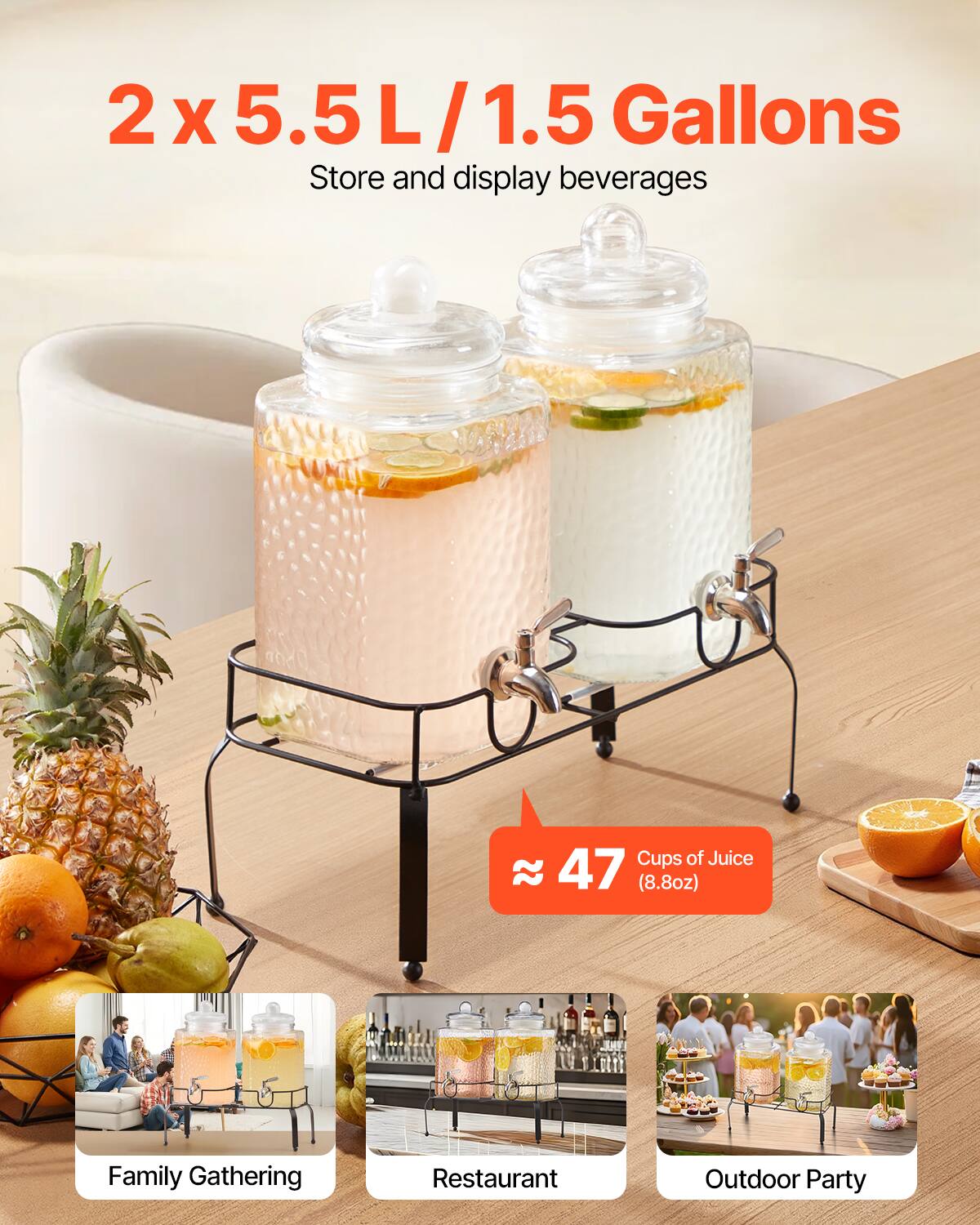 2 x 5.5 L / 1.5 Gallons  
Store and display beverages  

≈ 47 Cups of Juice (8.8oz)  

Family Gathering  
Restaurant  
Outdoor Party