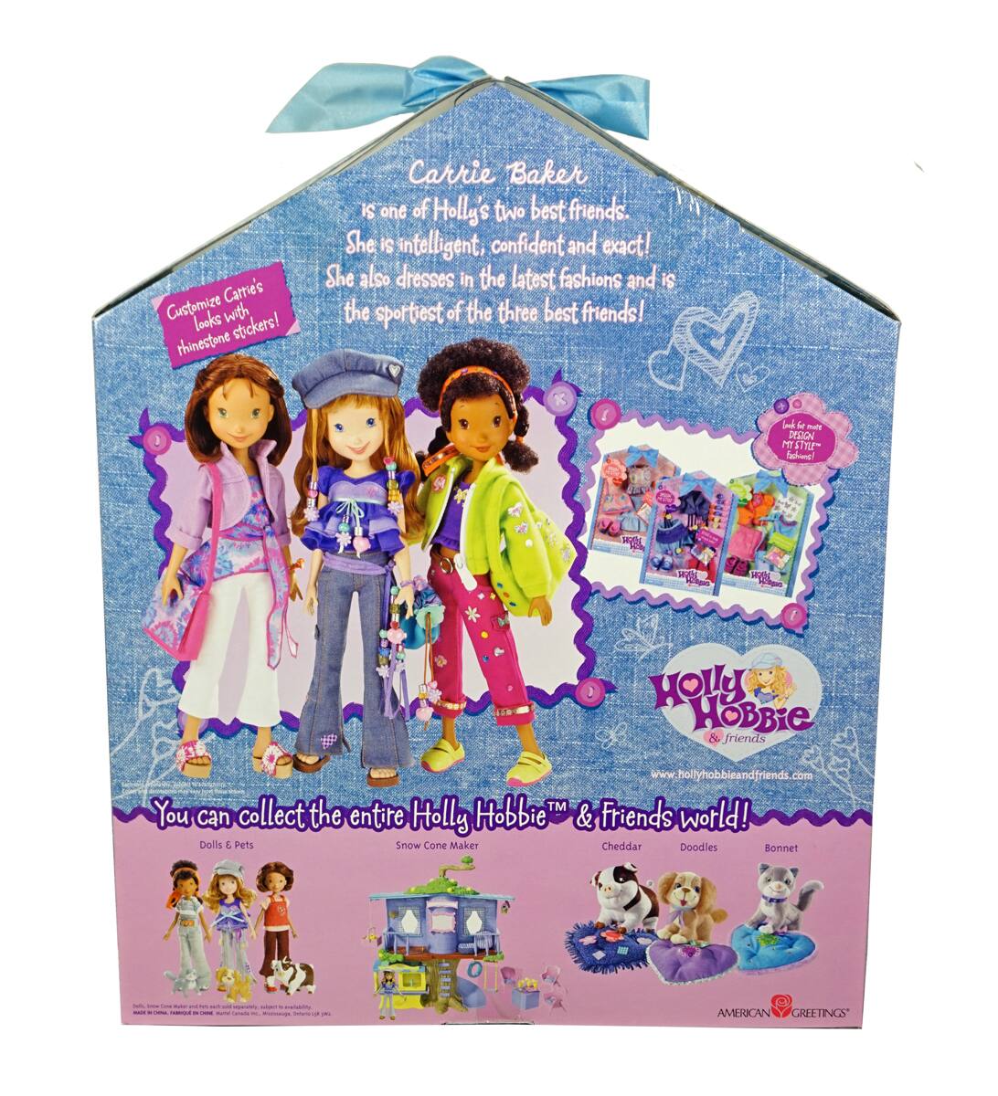 Carrie Baker is one of Holly's two best friends. She is intelligent, confident, and exact! She also dresses in the latest fashions and is the sportiest of the three best friends!

Customize Carrie's looks with rhinestone stickers!

You can collect the entire Holly Hobbie & Friends world!
Dolls & Pets
Snow Cone Maker
Cheddar
Doodles
Bonnet

Holly Hobbie & Friends
www.hollyhobbieandfriends.com

Holly Hobbie & Friends world!

AMERICAN GREETINGS