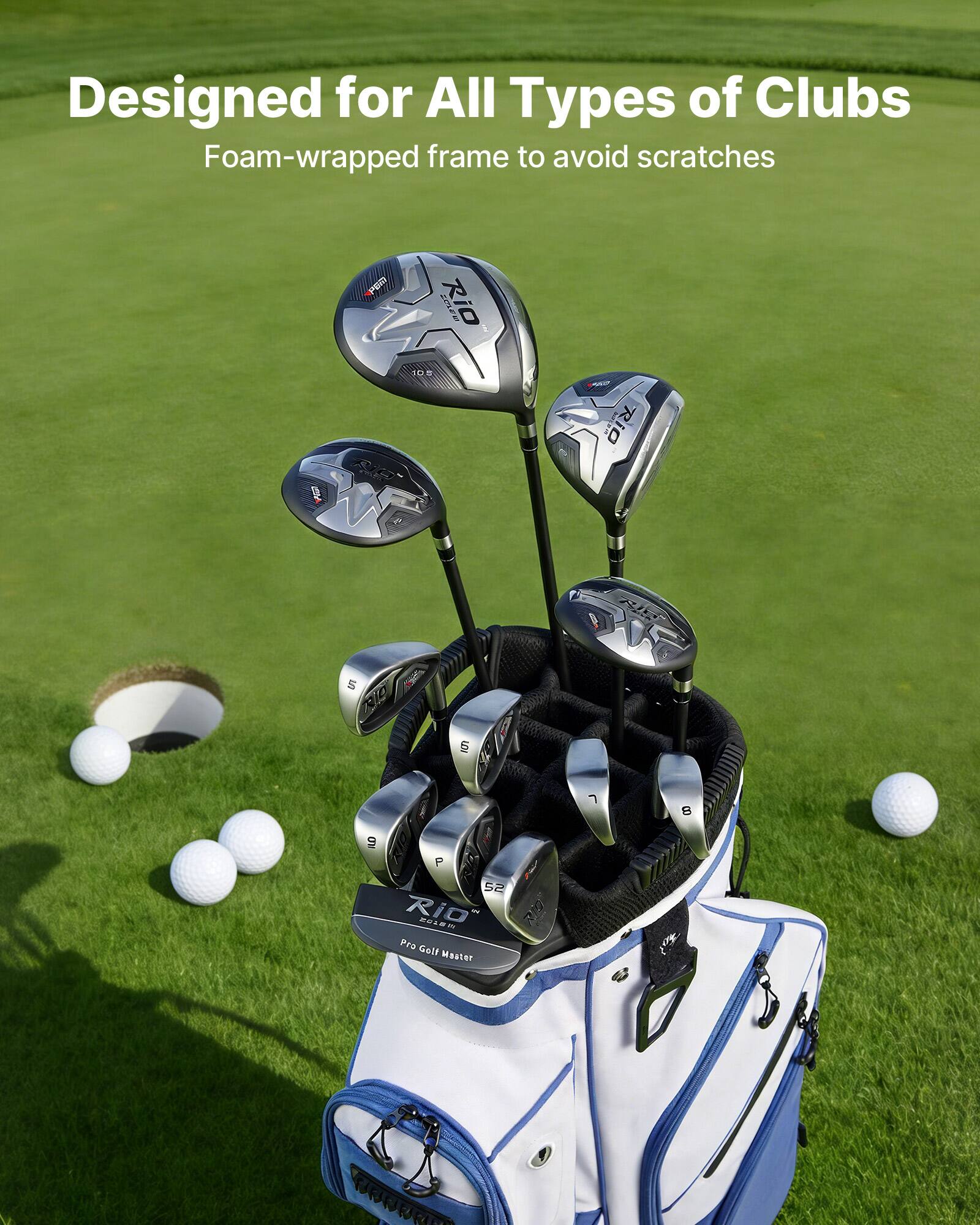 Designed for All Types of Clubs  
Foam-wrapped frame to avoid scratches  

Rio  
Pro Golf Master