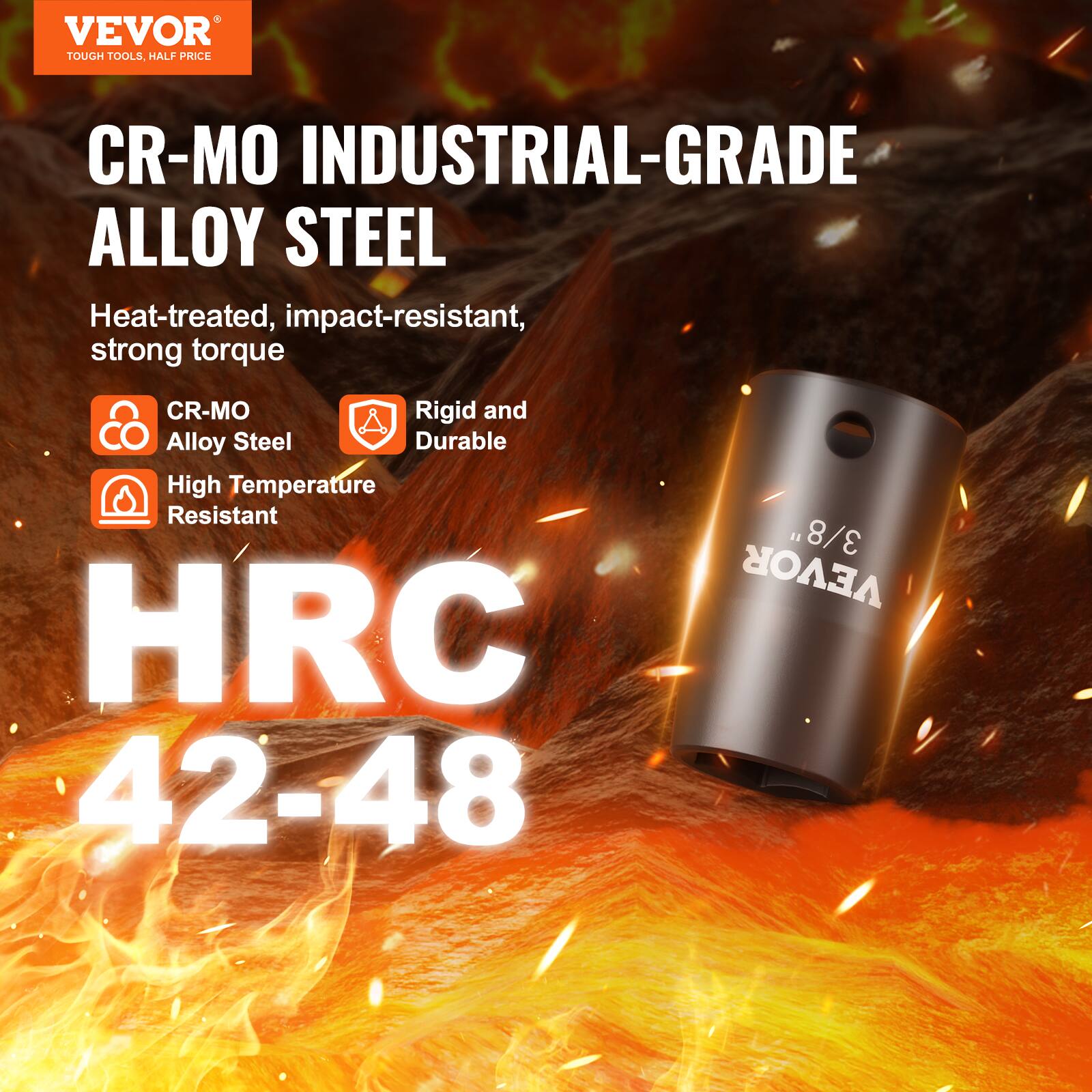 VEVOR TOUGH TOOLS HALF PRICE CR-MO INDUSTRIAL-GRADE ALLOY STEEL Heat-treated, impact-resistant, strong torque
CR-MO Alloy Steel
Rigid and Durable
High Temperature Resistant
HRC 42-48
3/8" VEVOR