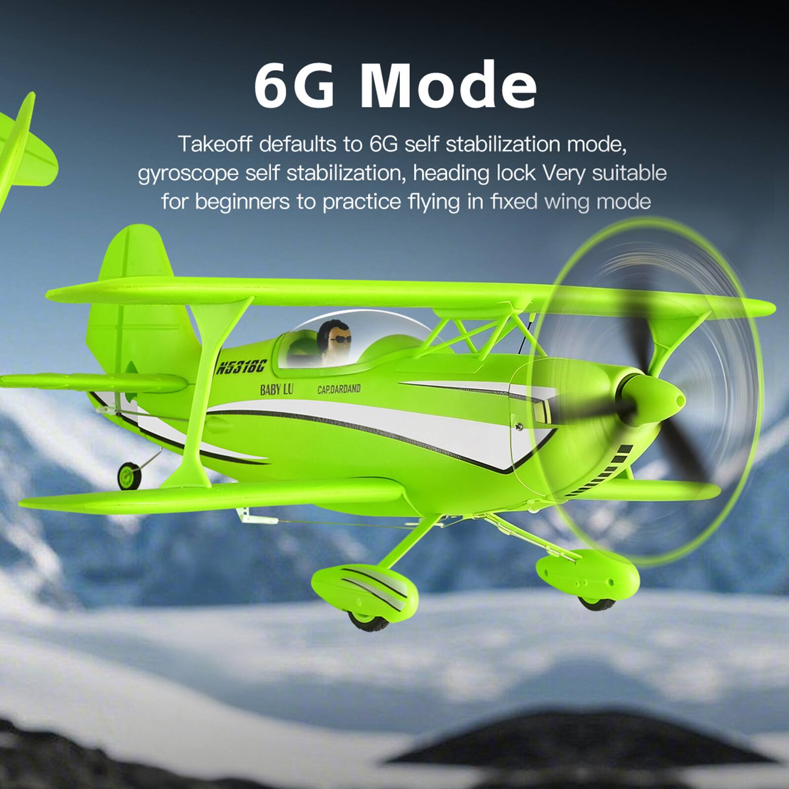 6G Mode

Takeoff defaults to 6G self stabilization mode, gyroscope self stabilization, heading lock. Very suitable for beginners to practice flying in fixed wing mode

N5318C BABY LU
CAPARDAND