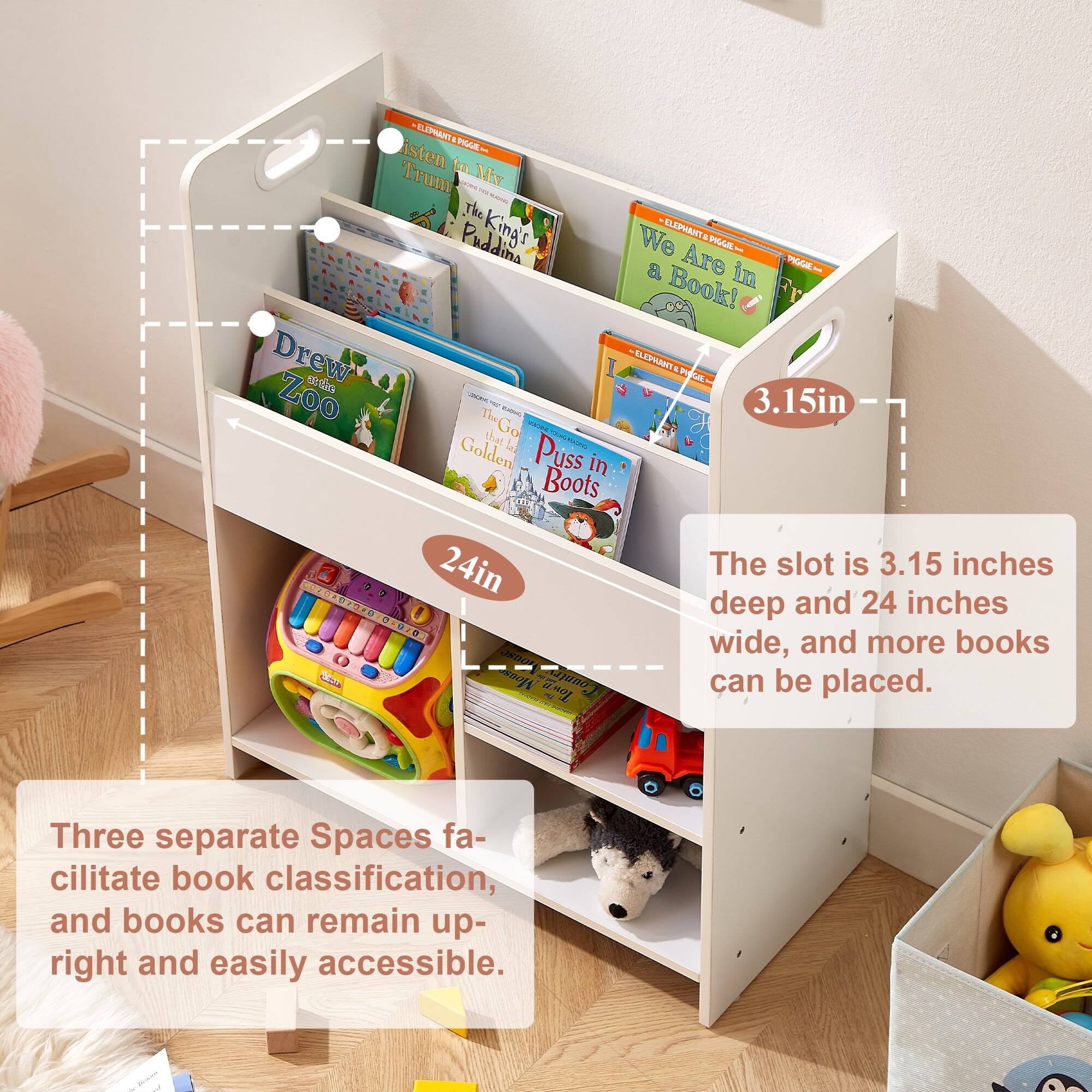 - Listen to My Trumpet
- The King's Pudding
- We Are in a Book!
- Drew sttes Zoo
- Puss in Boots
- The Go
- Golden Puss in Boots

3.15in
24in

The slot is 3.15 inches deep and 24 inches wide, and more books can be placed.

Three separate spaces facilitate book classification, and books can remain upright and easily accessible.