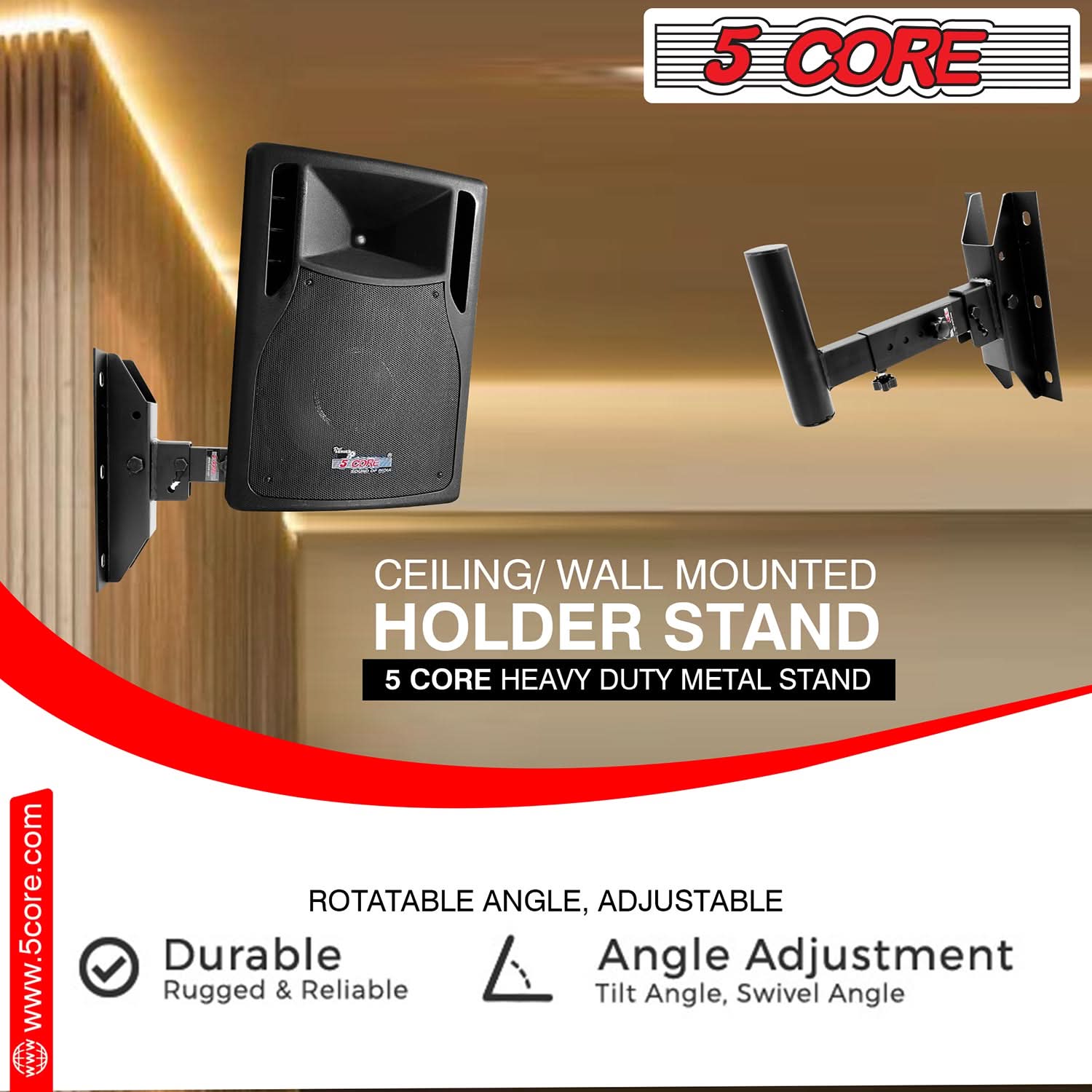 5 CORE AA www.5core.com CEILING/WALL MOUNTED HOLDER STAND 5 CORE HEAVY DUTY METAL STAND ROTATABLE ANGLE, ADJUSTABLE DURABLE ANGLE ADJUSTMENT RUGGED & RELIABLE TILT ANGLE, SWIVEL ANGLE