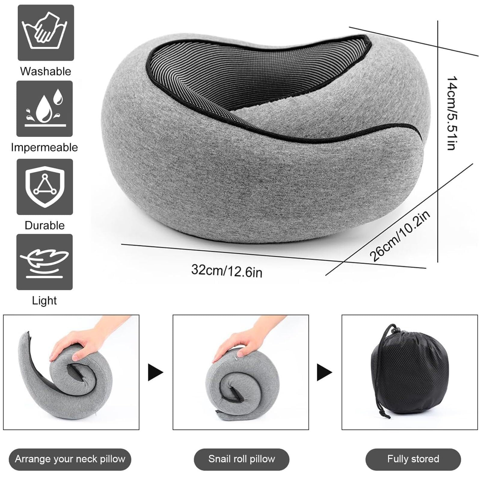- Washable
- Impermeable
- Durable
- Light

- 32cm/12.6in
- 26cm/10.2in
- 14cm/5.5in

- Arrange your neck pillow
- Snail roll pillow
- Fully stored