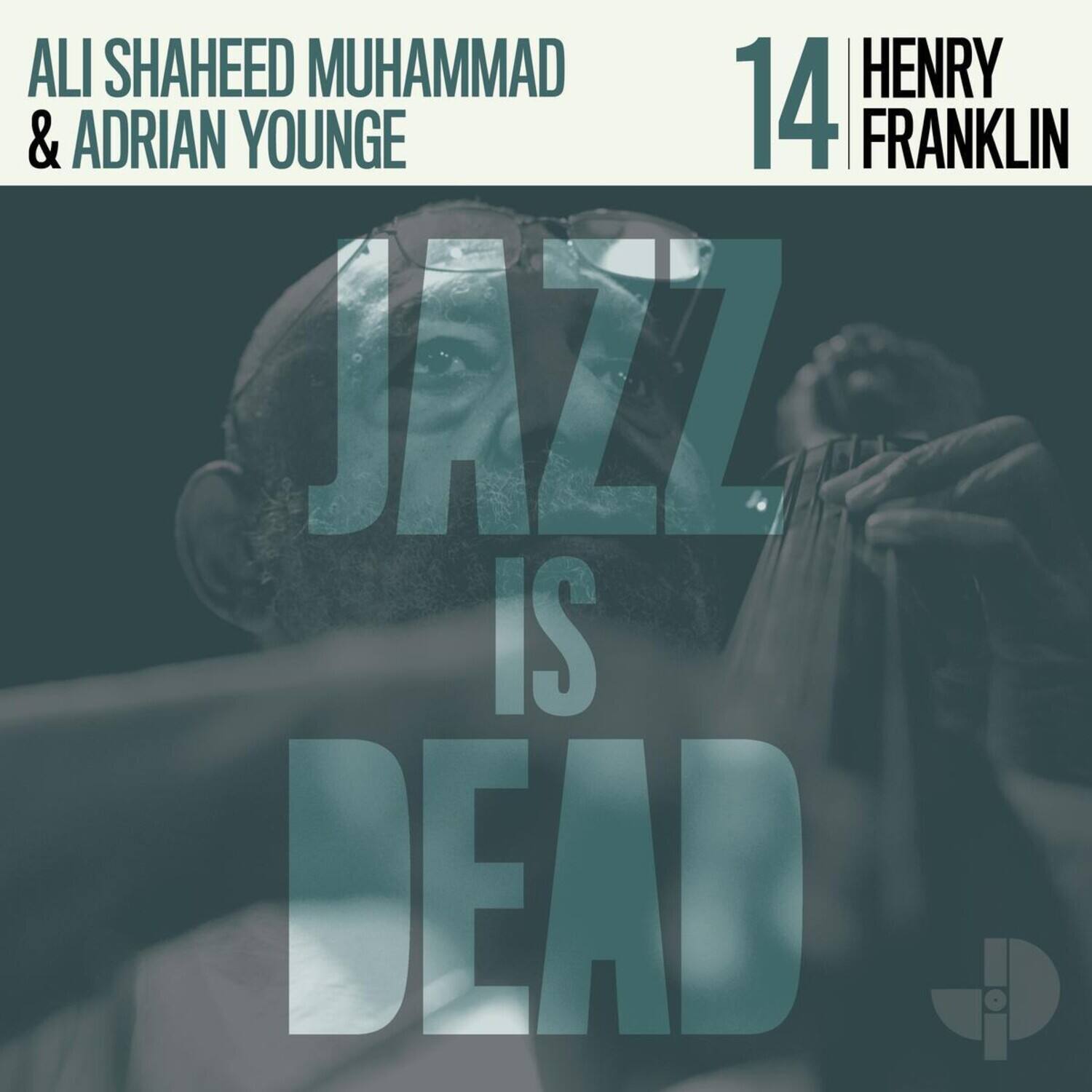 ALI SHAHEED MUHAMMAD & ADRIAN YOUNGE  
14 HENRY FRANKLIN  
JAZZ IS DEAD