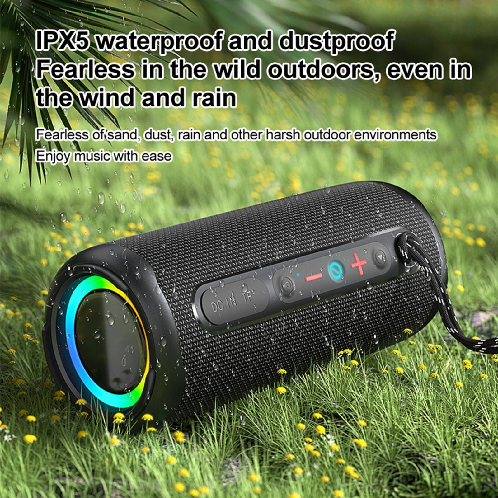 IPX5 waterproof and dustproof  
Fearless in the wild outdoors, even in the wind and rain  
Fearless of sand, dust, rain and other harsh outdoor environments  
Enjoy music with ease