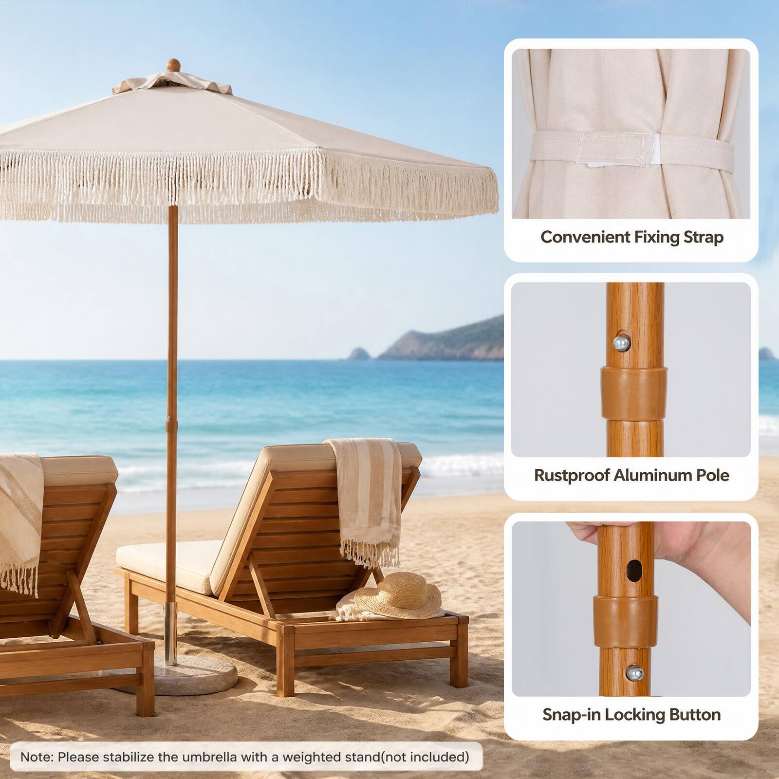 Convenient Fixing Strap  
Rustproof Aluminum Pole  
Snap-in Locking Button  

Note: Please stabilize the umbrella with a weighted stand (not included)