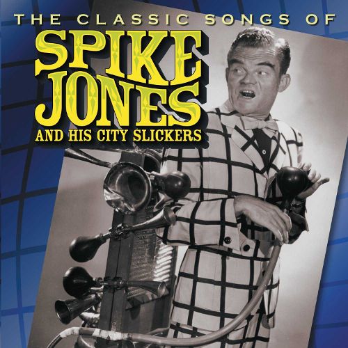 Classic Songs Of Spike Jones And His City Slickers Cd
