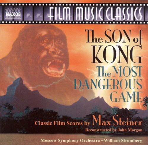  Max Steiner: The Son of Kong; The Most Dangerous Game [CD]