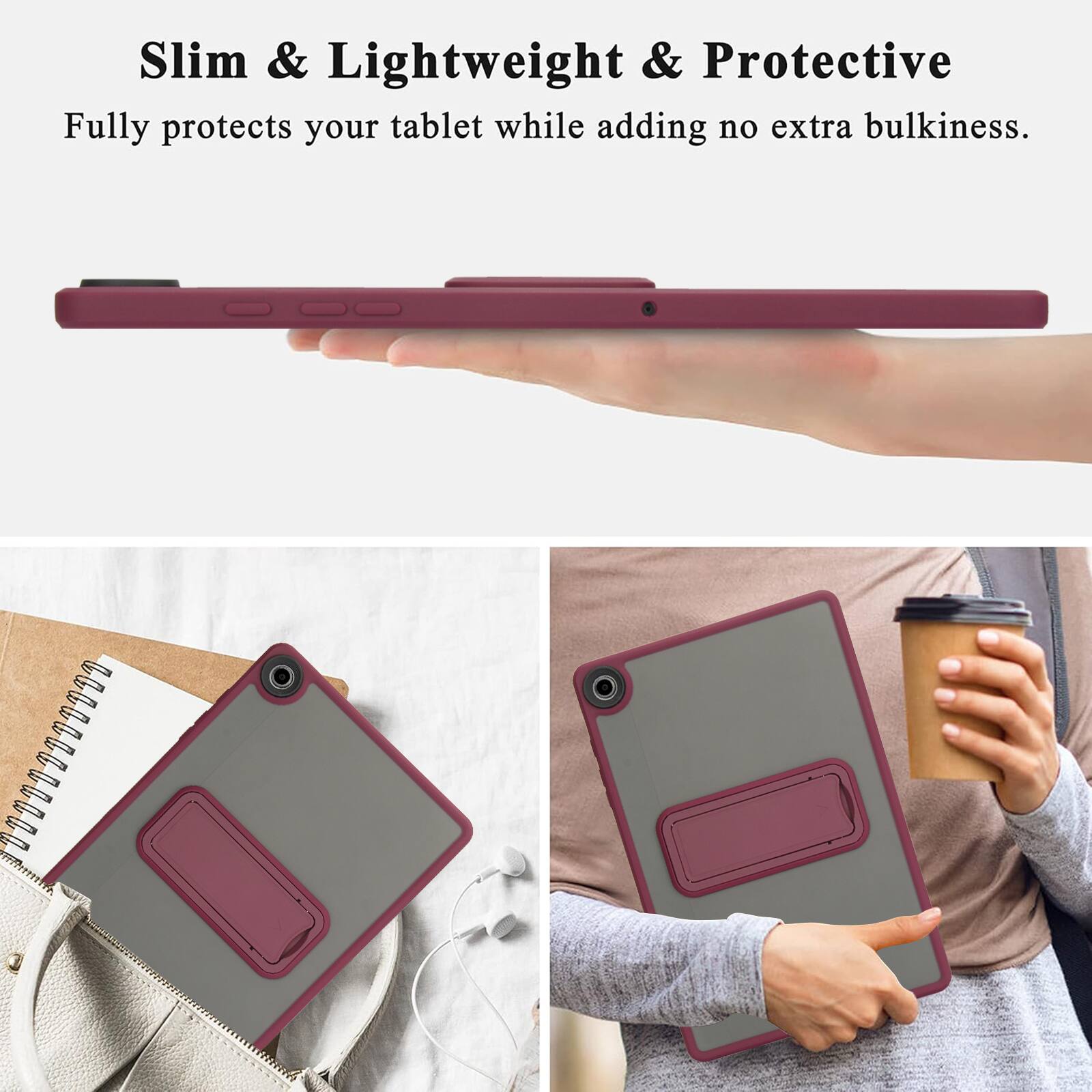 Slim & Lightweight & Protective  
Fully protects your tablet while adding no extra bulkiness.