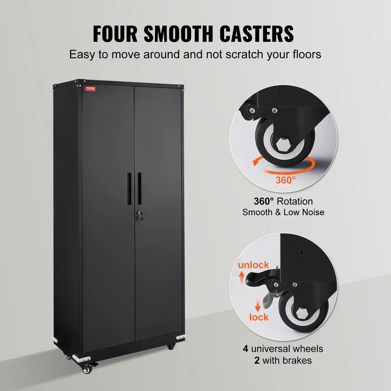FOUR SMOOTH CASTERS
Easy to move around and not scratch your floors
360° Rotation
Smooth & Low Noise
unlock
lock
4 universal wheels
2 with brakes