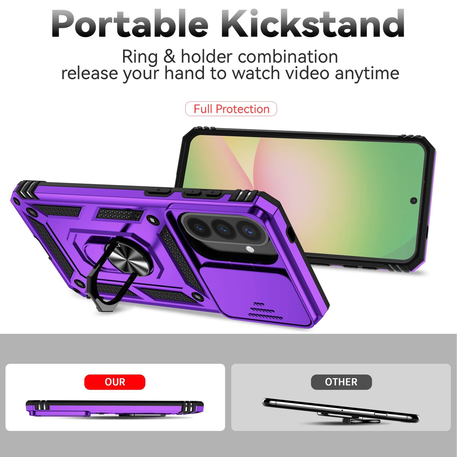 Portable Kickstand  
Ring & holder combination release your hand to watch video anytime  
Full Protection  

OUR  
OTHER