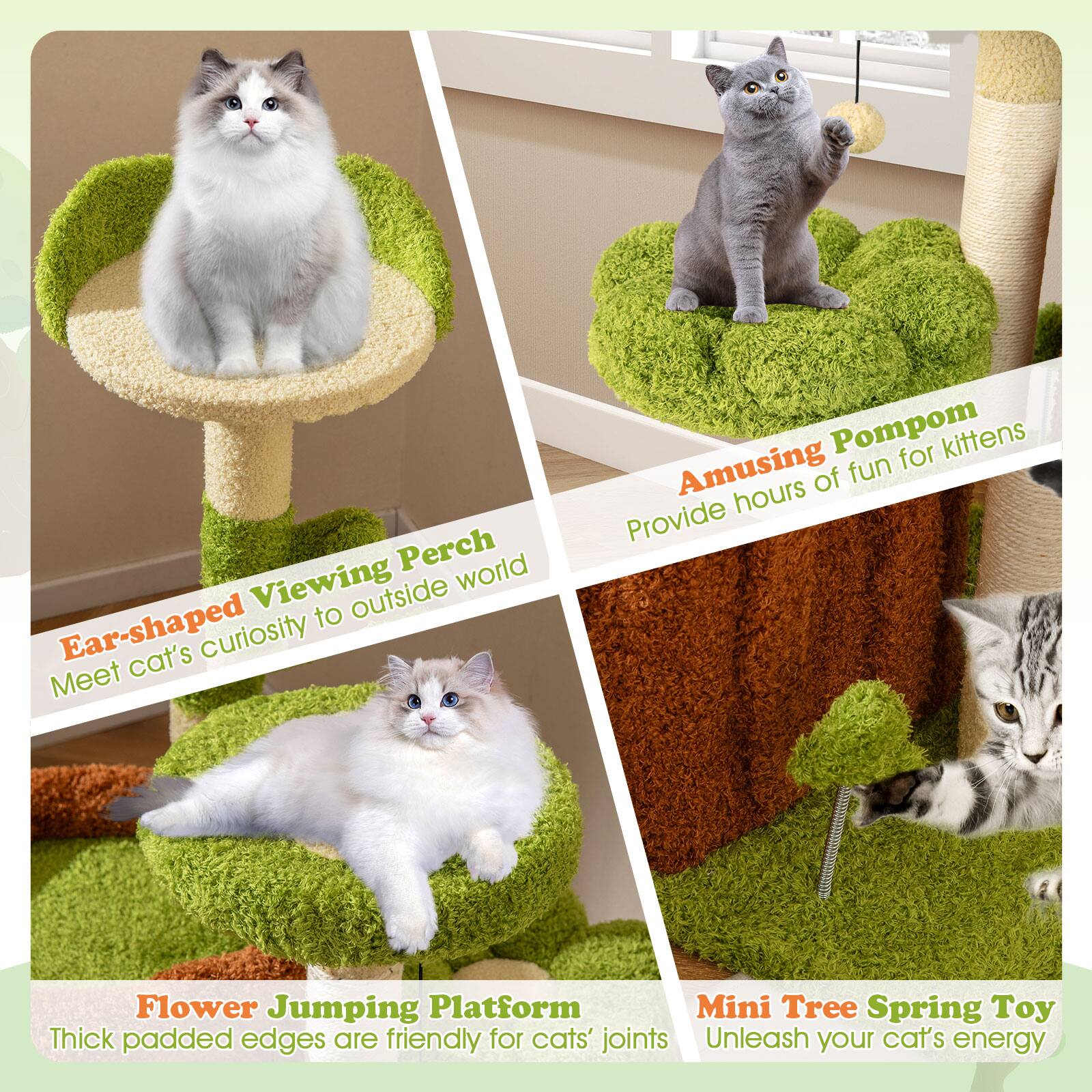 - Ear-shaped Viewing Perch: Meet cat's curiosity to outside world
- Amusing PomPom: Provide hours of fun for kittens
- Flower Jumping Platform: Thick padded edges are friendly for cats' joints
- Mini Tree Spring Toy: Unleash your cat's energy