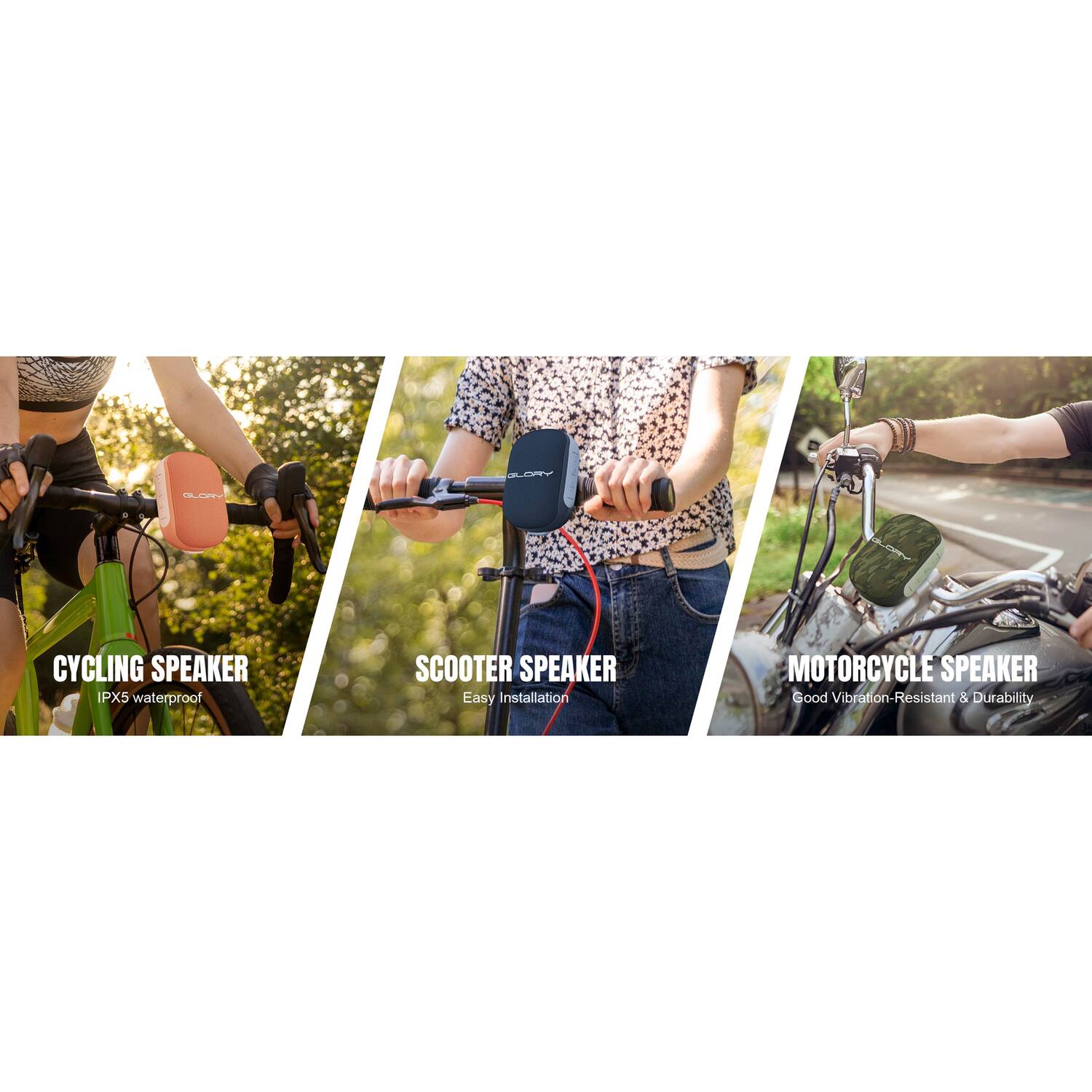 - CYCLING SPEAKER  
  IPX5 waterproof

- SCOOTER SPEAKER  
  Easy Installation

- MOTORCYCLE SPEAKER  
  Good Vibration-Resistant & Durability