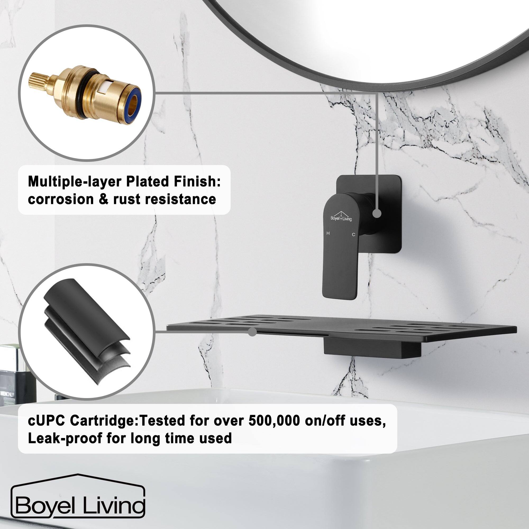 Multiple-layer Plated Finish: corrosion & rust resistance

cUPC Cartridge: Tested for over 500,000 on/off uses, Leak-proof for long time used

Boyel Living