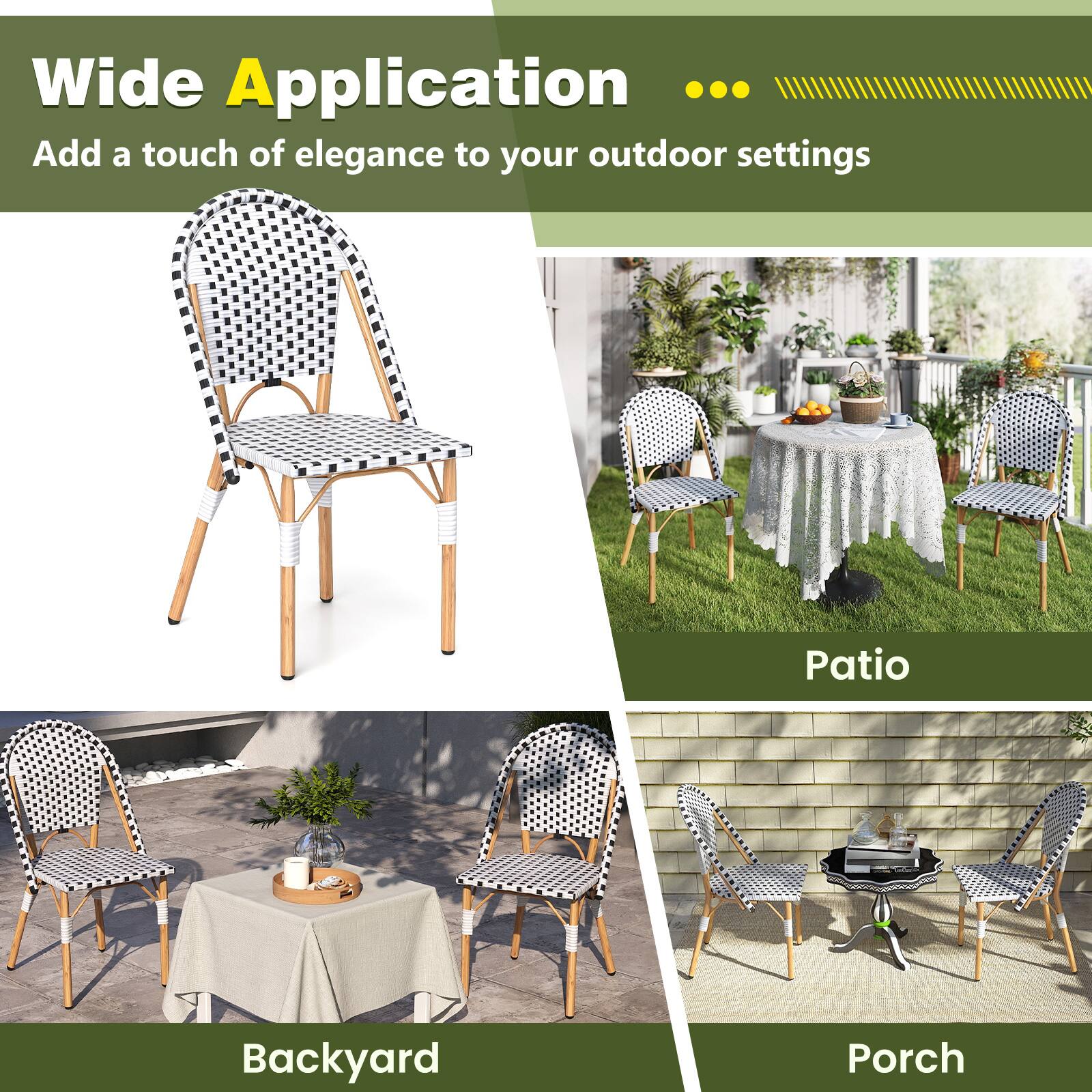 Wide Application  
Add a touch of elegance to your outdoor settings  
Patio  
Backyard  
Porch