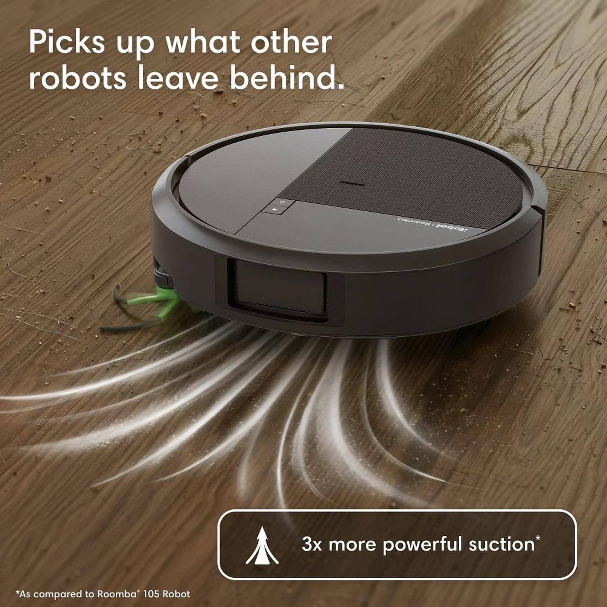 Picks up what other robots leave behind.  
3x more powerful suction*  
*As compared to Roomba 105 Robot