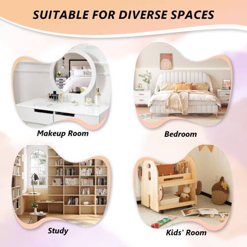 SUITABLE FOR DIVERSE SPACES

- Makeup Room
- Bedroom
- Study
- Kids' Room
