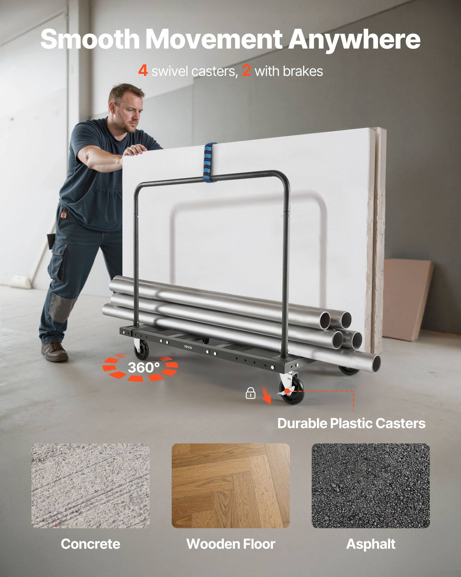 Smooth Movement Anywhere  
4 swivel casters, 2 with brakes  
360°  
Durable Plastic Casters  
Concrete  
Wooden Floor  
Asphalt