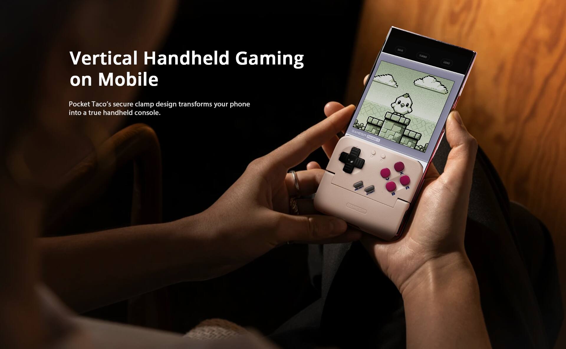 Vertical Handheld Gaming on Mobile

Pocket Taco's secure clamp design transforms your phone into a true handheld console.