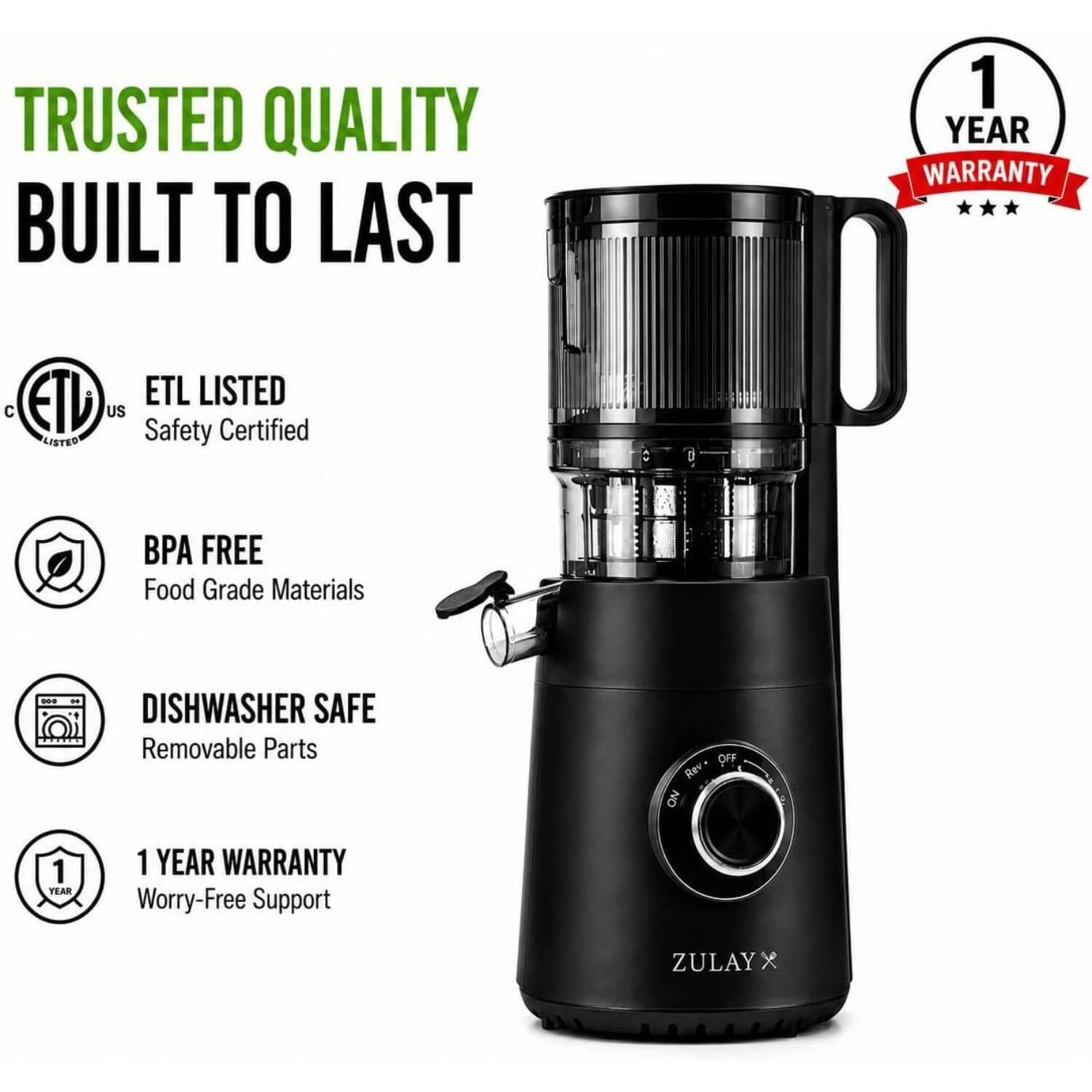 TRUSTED QUALITY  
BUILT TO LAST  

ETL LISTED  
Safety Certified  

BPA FREE  
Food Grade Materials  

DISHWASHER SAFE  
Removable Parts  

1 YEAR WARRANTY  
Worry-Free Support  

ZULAY