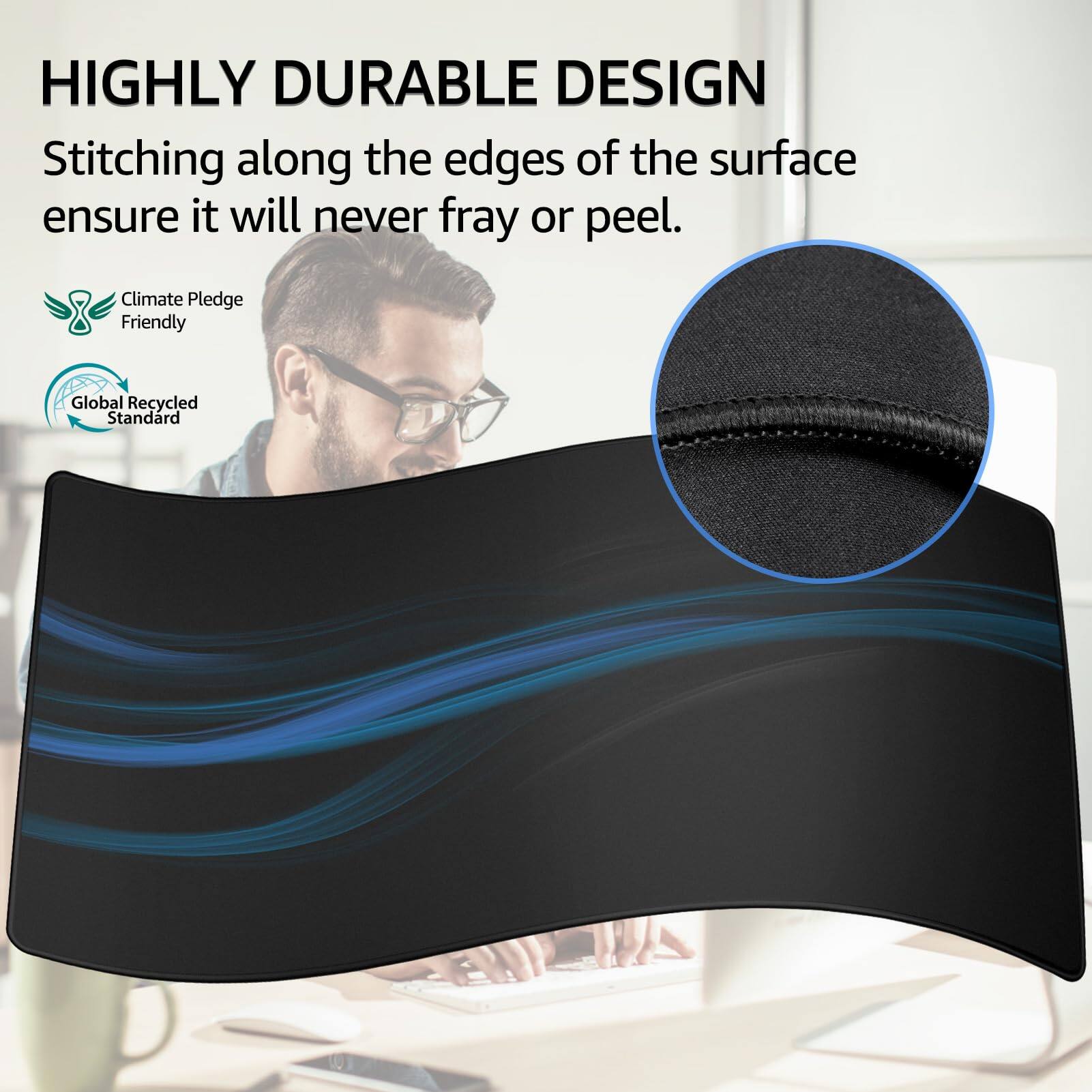 HIGHLY DURABLE DESIGN  
Stitching along the edges of the surface ensures it will never fray or peel.

Climate Pledge Friendly  
Global Recycled Standard