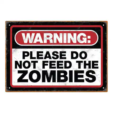 WARNING: PLEASE DO NOT FEED THE ZOMBIES