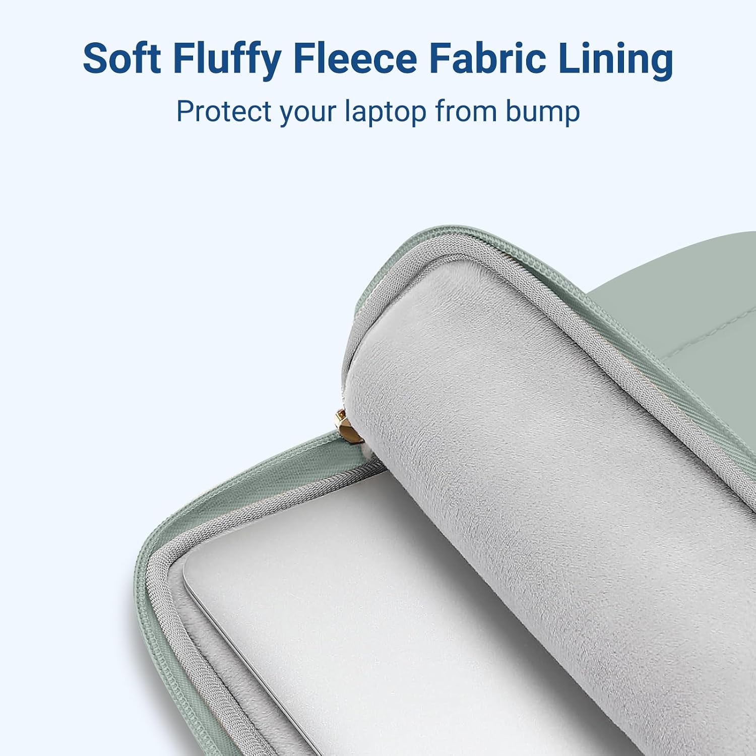 Soft Fluffy Fleece Fabric Lining  
Protect your laptop from bump