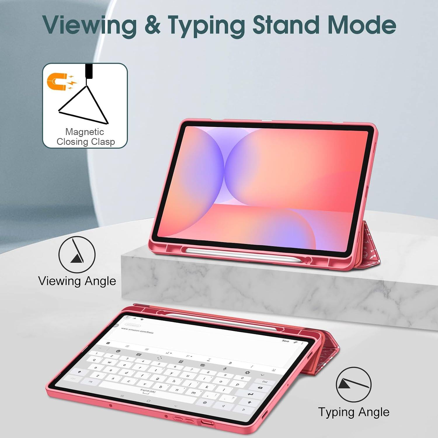 Viewing & Typing Stand Mode

Magnetic Closing Clasp

Viewing Angle

Typing Angle