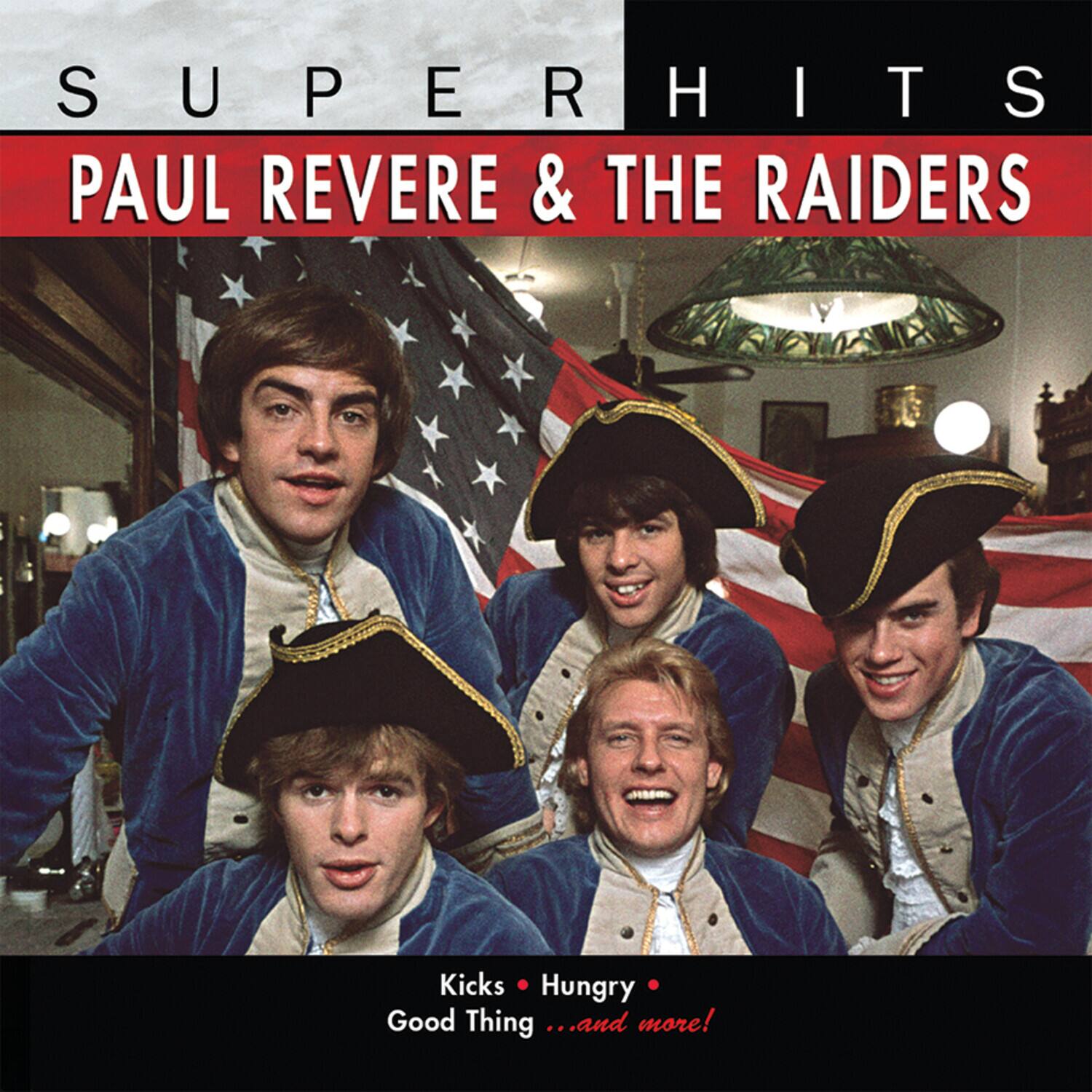 SUPERHITS  
PAUL REVERE & THE RAIDERS  

Kicks • Hungry • Good Thing ...and more!