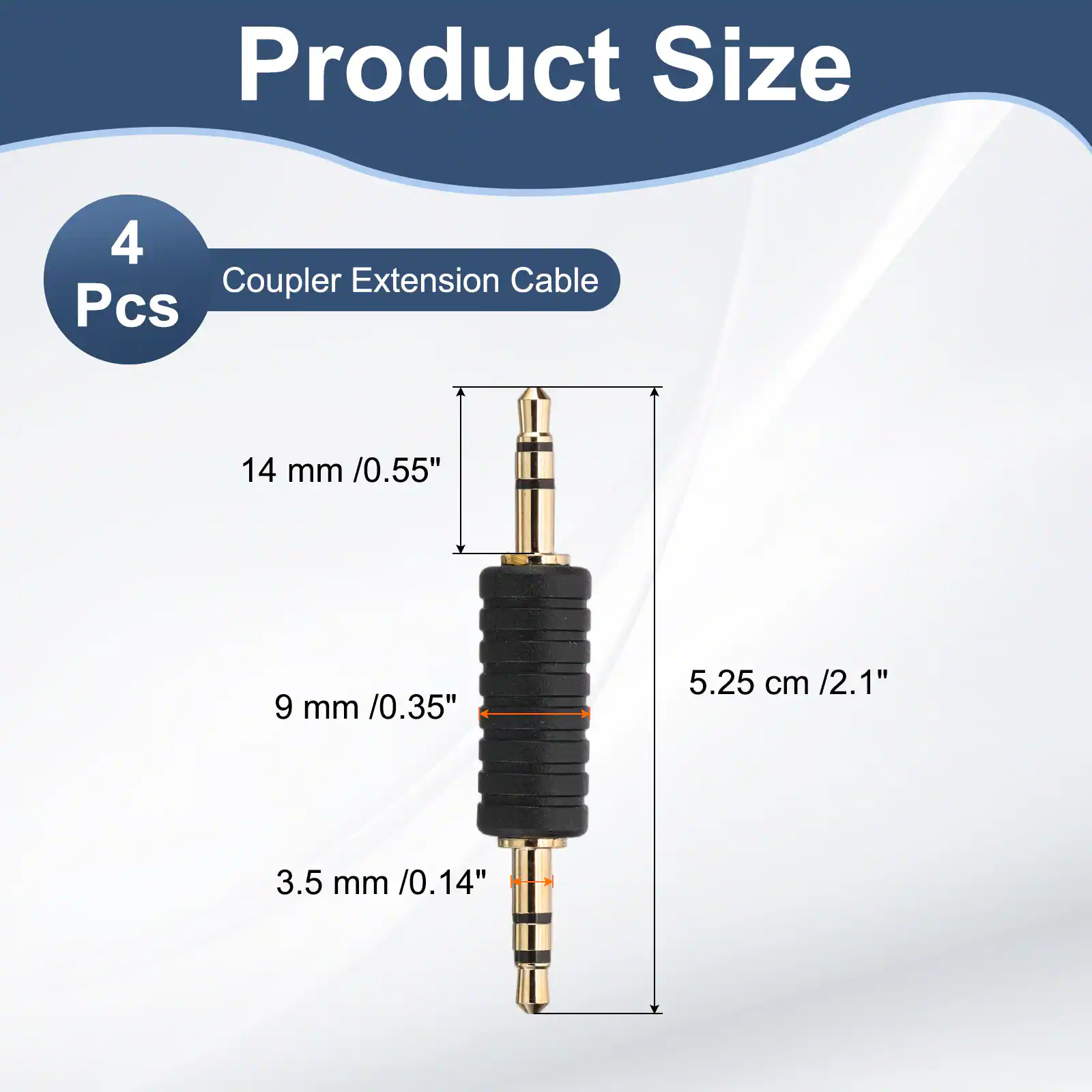 Product Size  
4 Pcs  
Coupler Extension Cable  
14 mm / 0.55"  
9 mm / 0.35"  
5.25 cm / 2.1"  
3.5 mm / 0.14"