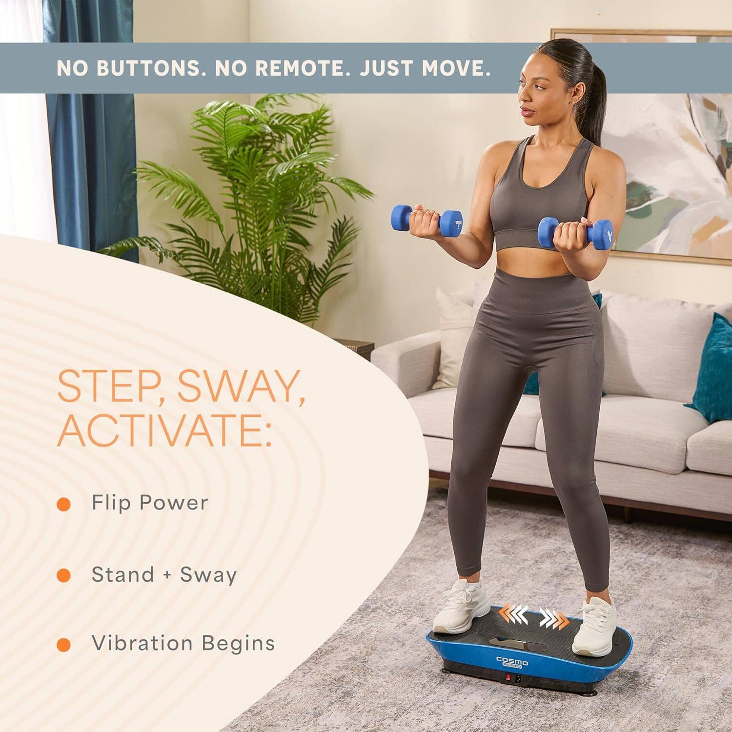 NO BUTTONS. NO REMOTE. JUST MOVE.

STEP, SWAY, ACTIVATE:
- Flip Power
- Stand + Sway
- Vibration Begins