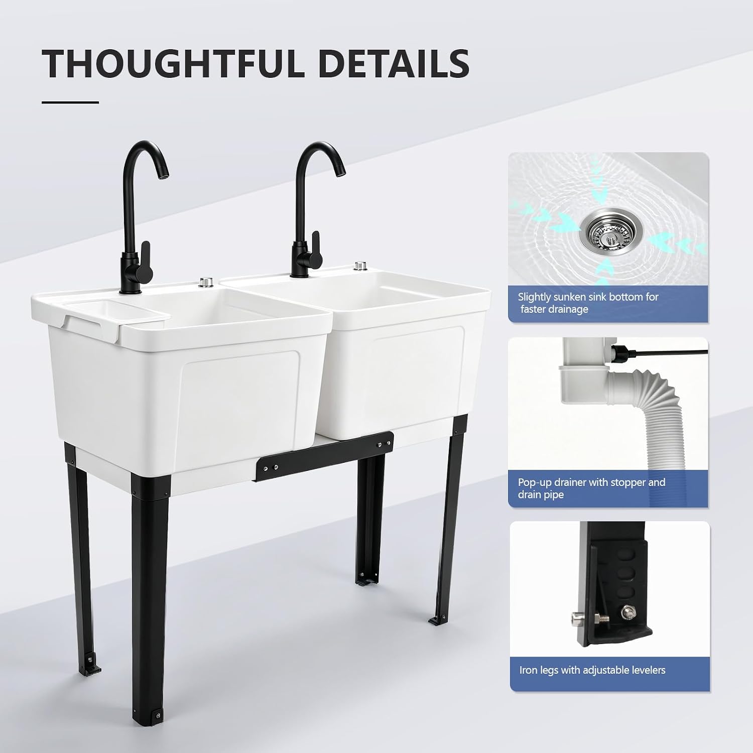 THOUGHTFUL DETAILS

- Slightly sunken sink bottom for faster drainage
- Pop-up drainer with stopper and drain pipe
- Iron legs with adjustable levelers