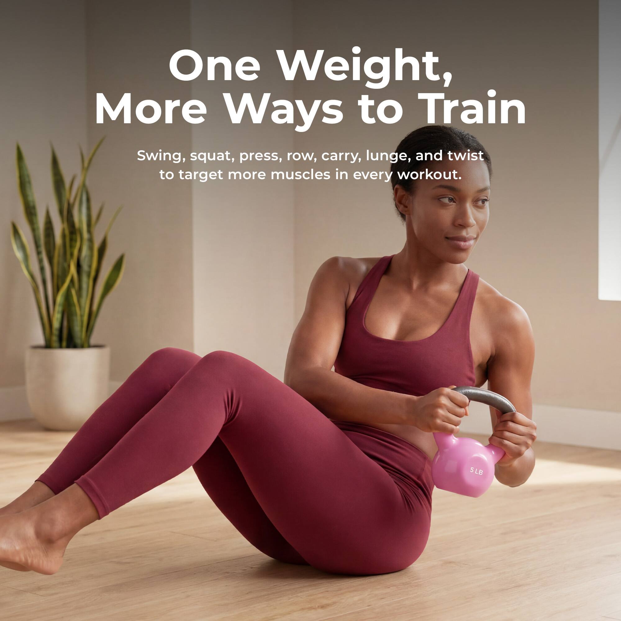 One Weight, More Ways to Train

Swing, squat, press, row, carry, lunge, and twist to target more muscles in every workout.

SLB