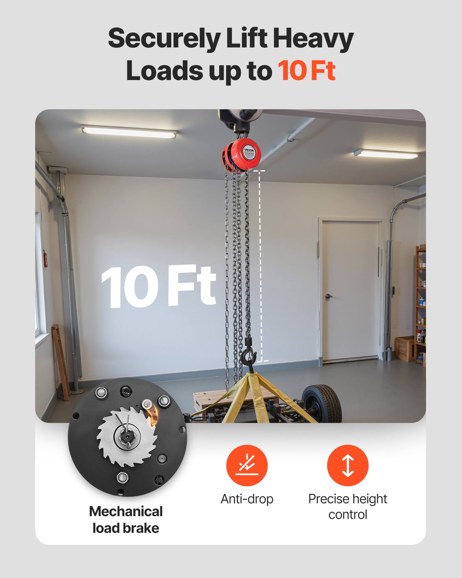 Securely Lift Heavy Loads up to 10 Ft  
Mechanical load brake  
Anti-drop  
Precise height control