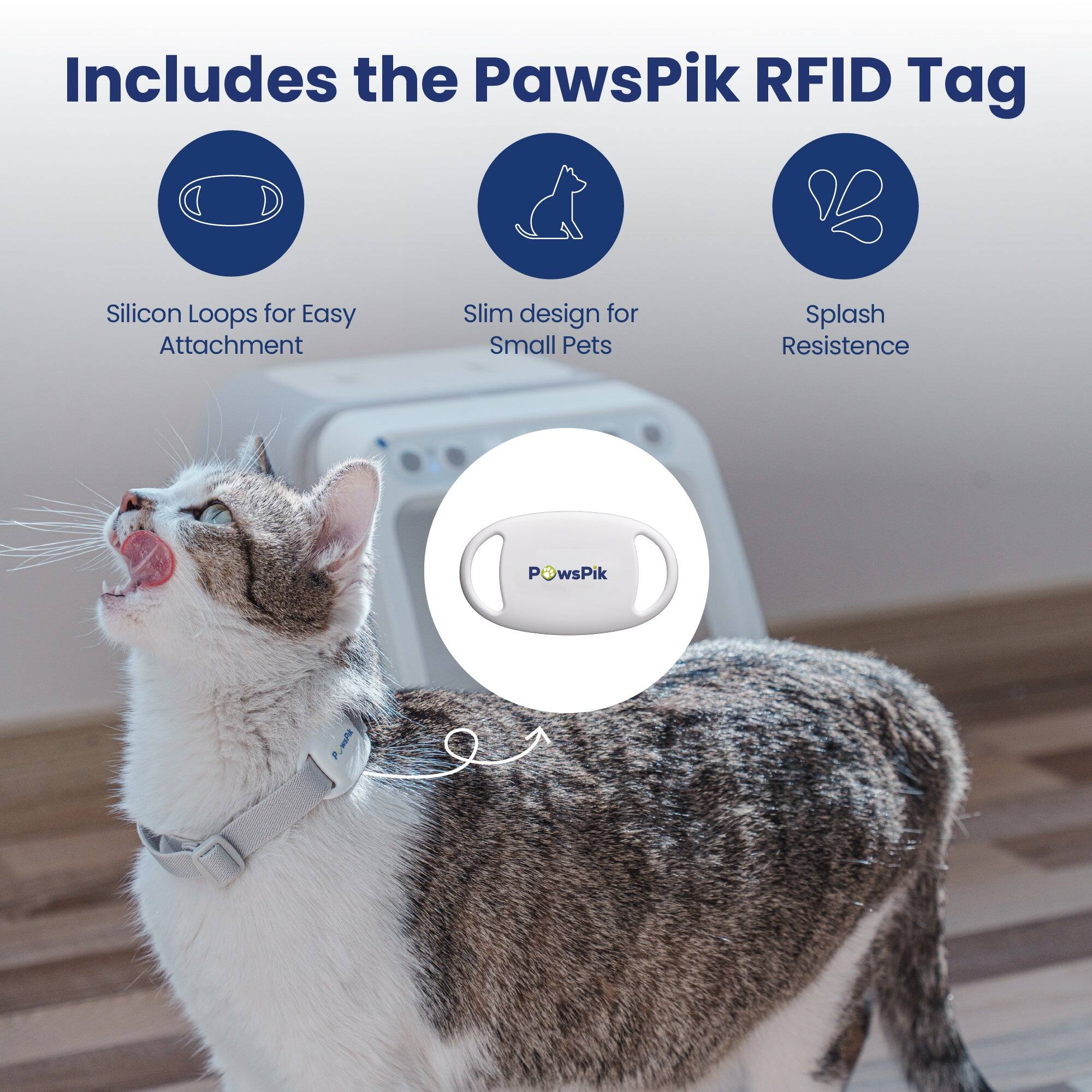 Includes the PawsPik RFID Tag  
Silicon Loops for Easy Attachment  
Slim design for Small Pets  
Splash Resistance  
PawsPik