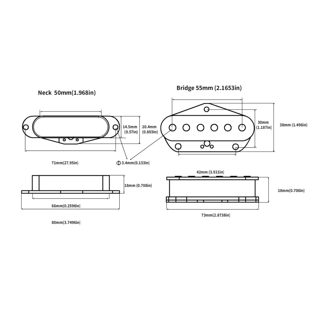 Neck 50mm (1.968in)  
- 14.5mm (0.57in)  
- 20.4mm (0.803in)  
- 71mm (2.795in)  
- 3.4mm (0.133in)  
- 18mm (0.708in)  
- 66mm (2.598in)  
- 80mm (3.7496in)  

Bridge 55mm (2.1653in)  
- 30mm (1.187in)  
- 38mm (1.496in)  
- 42mm (3.921in)  
- 18mm (0.708in)  
- 73mm (2.8738in)
