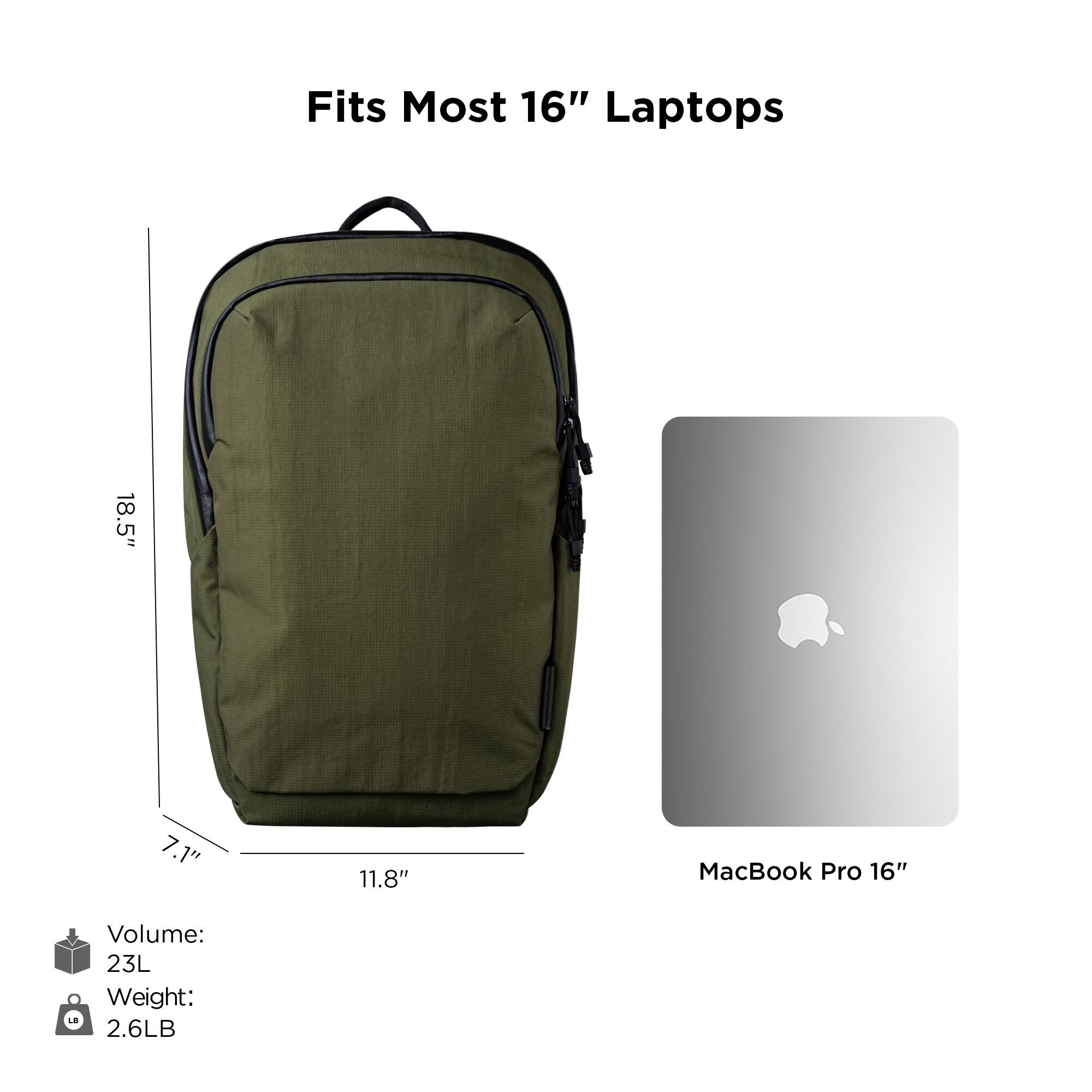 Fits Most 16" Laptops

- Height: 18.5"
- Width: 11.8"
- Depth: 7.1"

MacBook Pro 16"

Volume: 23L

Weight: 2.6LB