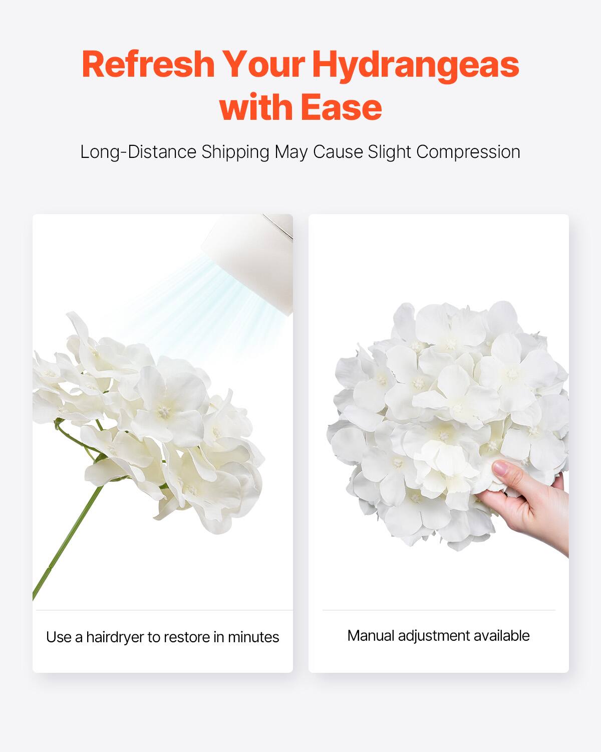 Refresh Your Hydrangeas with Ease
Long-Distance Shipping May Cause Slight Compression
Use a hairdryer to restore in minutes
Manual adjustment available