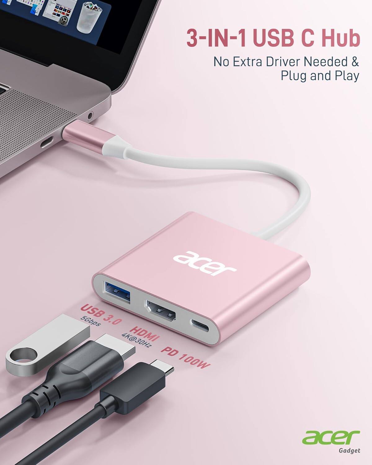 3-IN-1 USB C Hub  
No Extra Driver Needed & Plug and Play  

USB 3.0 5Gbps  
HDMI 4K@30Hz  
PD 100W  

acer Gadget