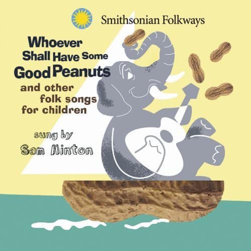 Sam Hinton - Whoever Shall Have Some Good Peanuts  - COMPACT DISCS