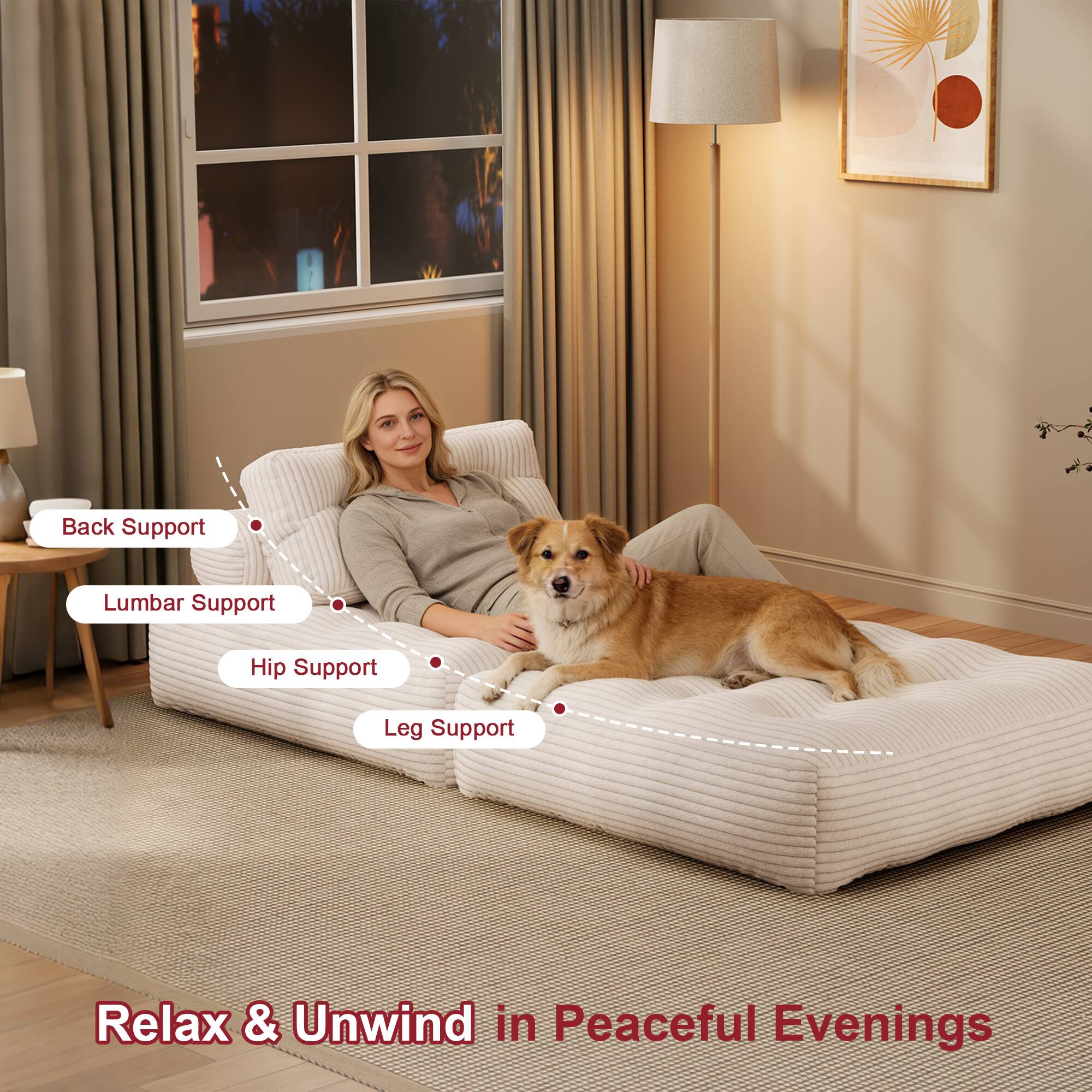 Back Support  
Lumbar Support  
Hip Support  
Leg Support  

Relax & Unwind in Peaceful Evenings