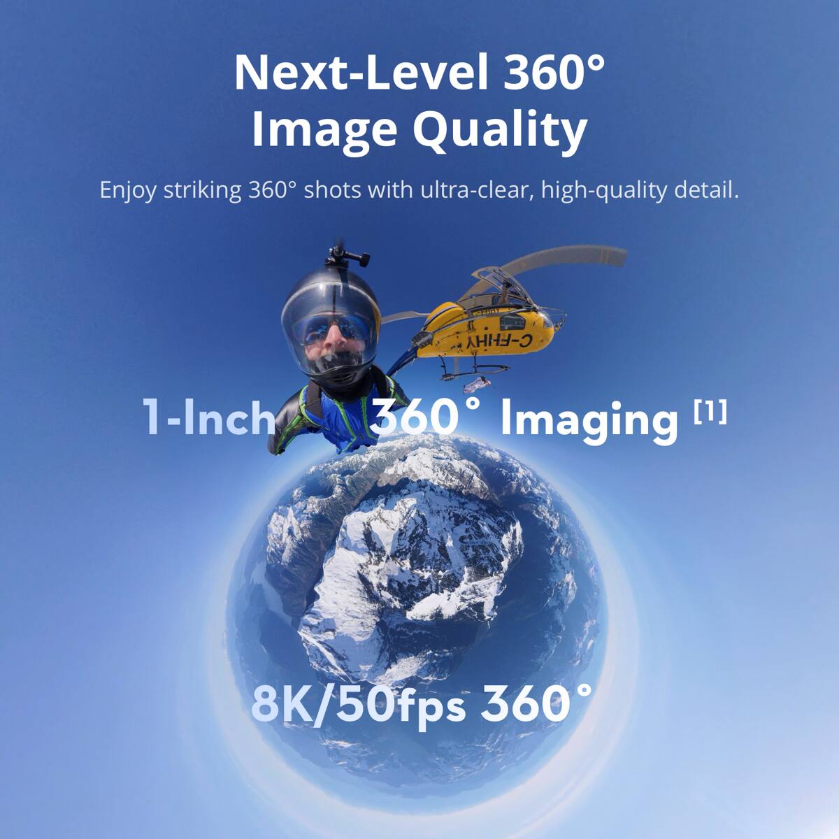 Next-Level 360° Image Quality  
Enjoy striking 360° shots with ultra-clear, high-quality detail.  

1-Inch 360° Imaging [1]  
8K/50fps 360°