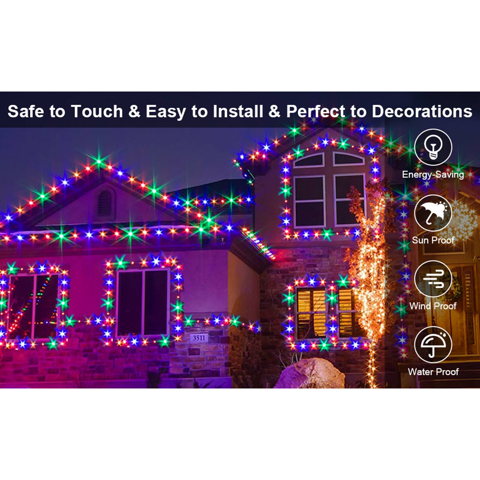 Safe to Touch & Easy to Install & Perfect to Decorations

Energy-Saving
Sun Proof
Wind Proof
Water Proof