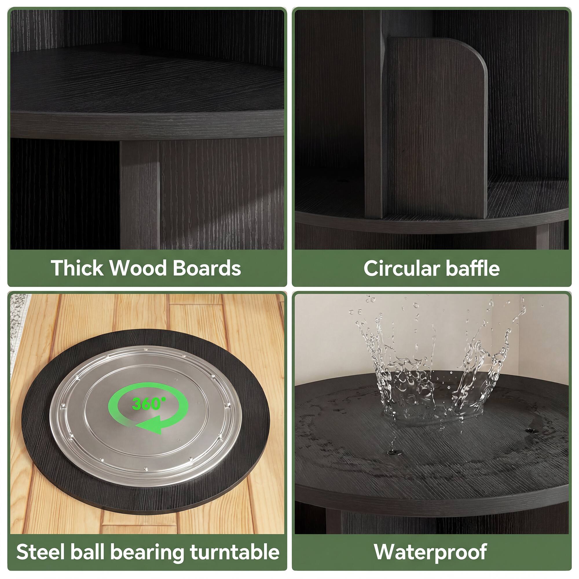 Thick Wood Boards  
Circular baffle  
360° Steel ball bearing turntable  
Waterproof