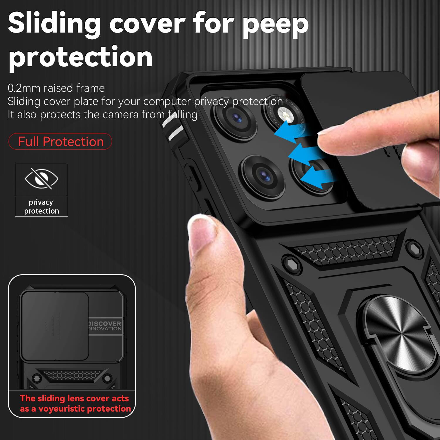 Sliding cover for peep protection

0.2mm raised frame
Sliding cover plate for your computer privacy protection
It also protects the camera from falling

Full Protection

privacy protection

DISCOVER INNOVATION

The sliding lens cover acts as a voyeuristic protection