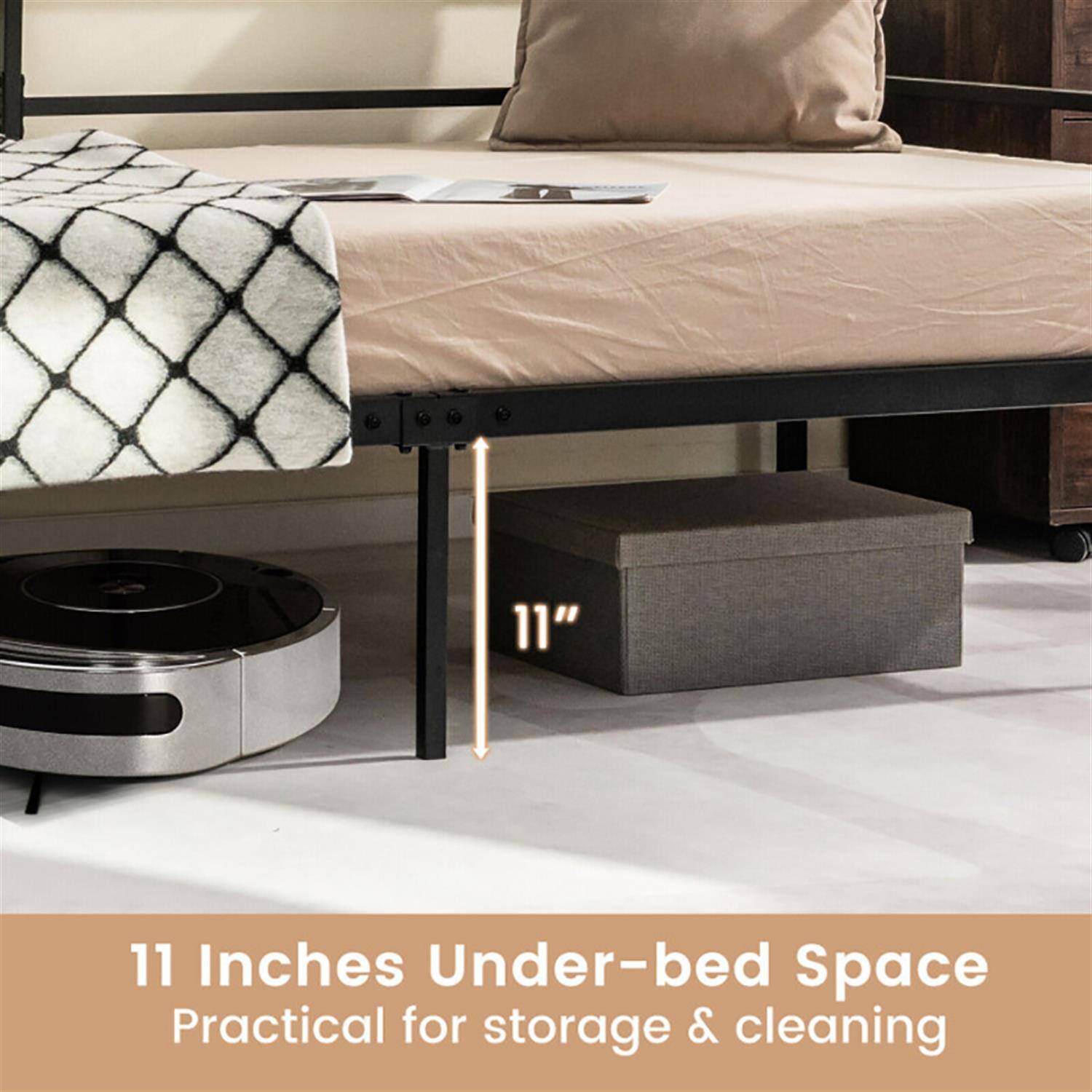 11 Inches Under-bed Space  
Practical for storage & cleaning