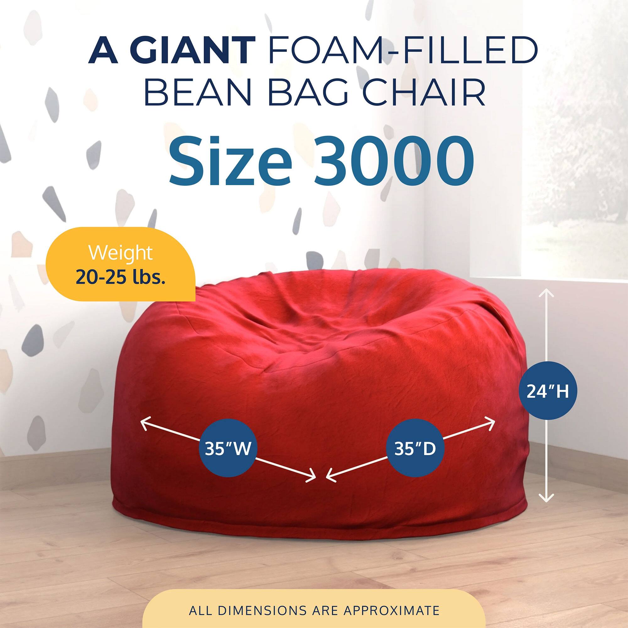 A GIANT FOAM-FILLED BEAN BAG CHAIR  
Size 3000  
Weight 20-25 lbs.  
24"H 35"W 35"D  
ALL DIMENSIONS ARE APPROXIMATE