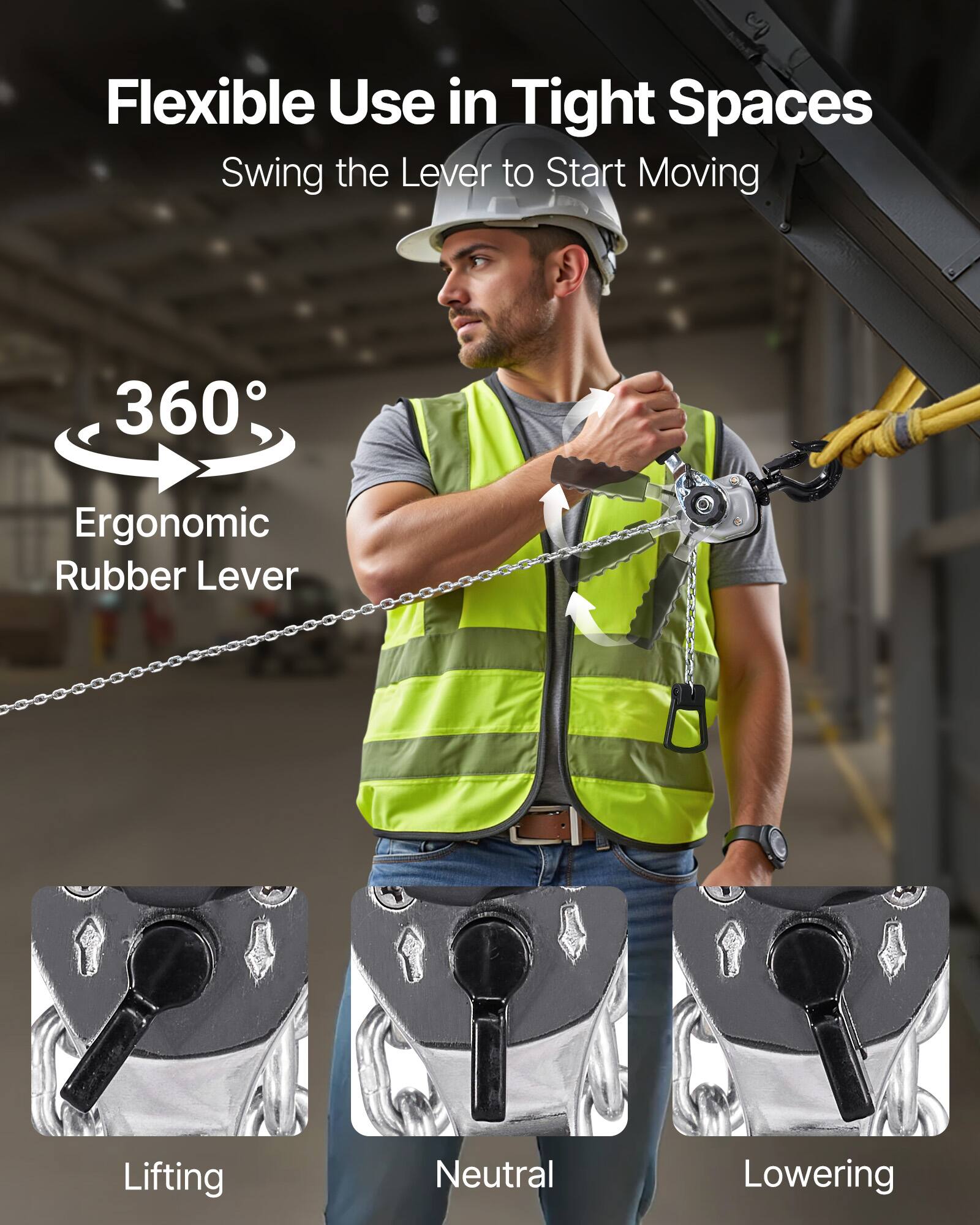 Flexible Use in Tight Spaces  
Swing the Lever to Start Moving  

360° Ergonomic Rubber Lever  

Lifting  
Neutral  
Lowering